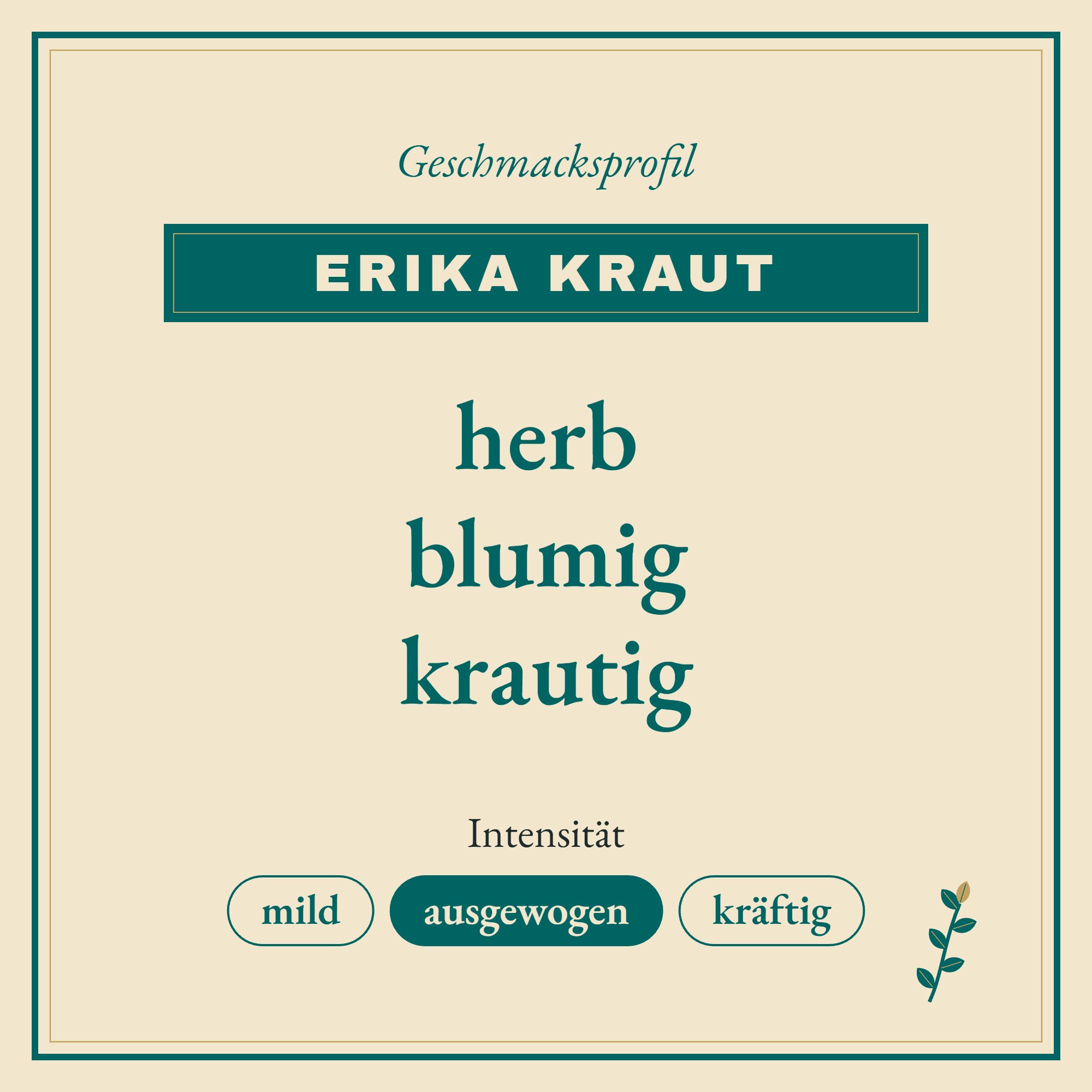 Geschmacksprofil Erika Kraut: herb, blumig und krautig