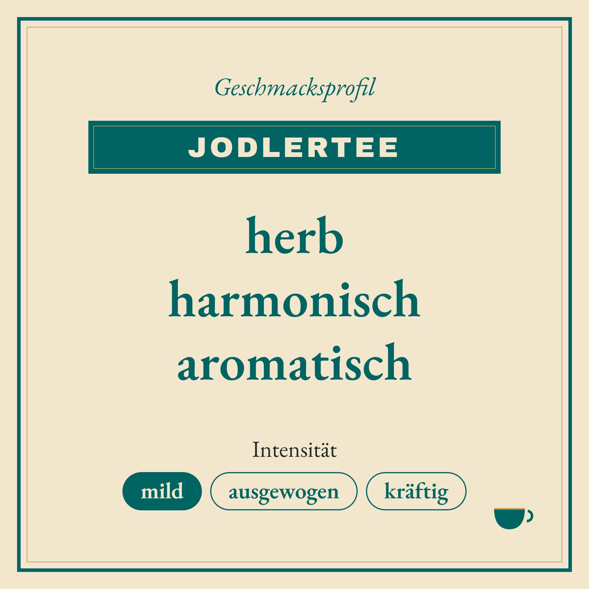 Geschmacksprofil Jodlertee: herb, harmonisch und aromatisch