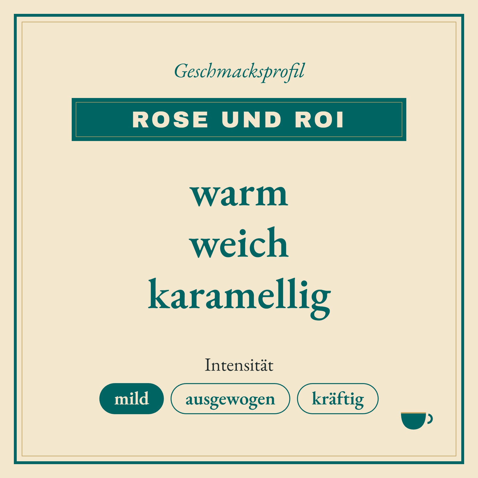 Geschmacksprofil Rose und Roi: warm, weich und karamellig