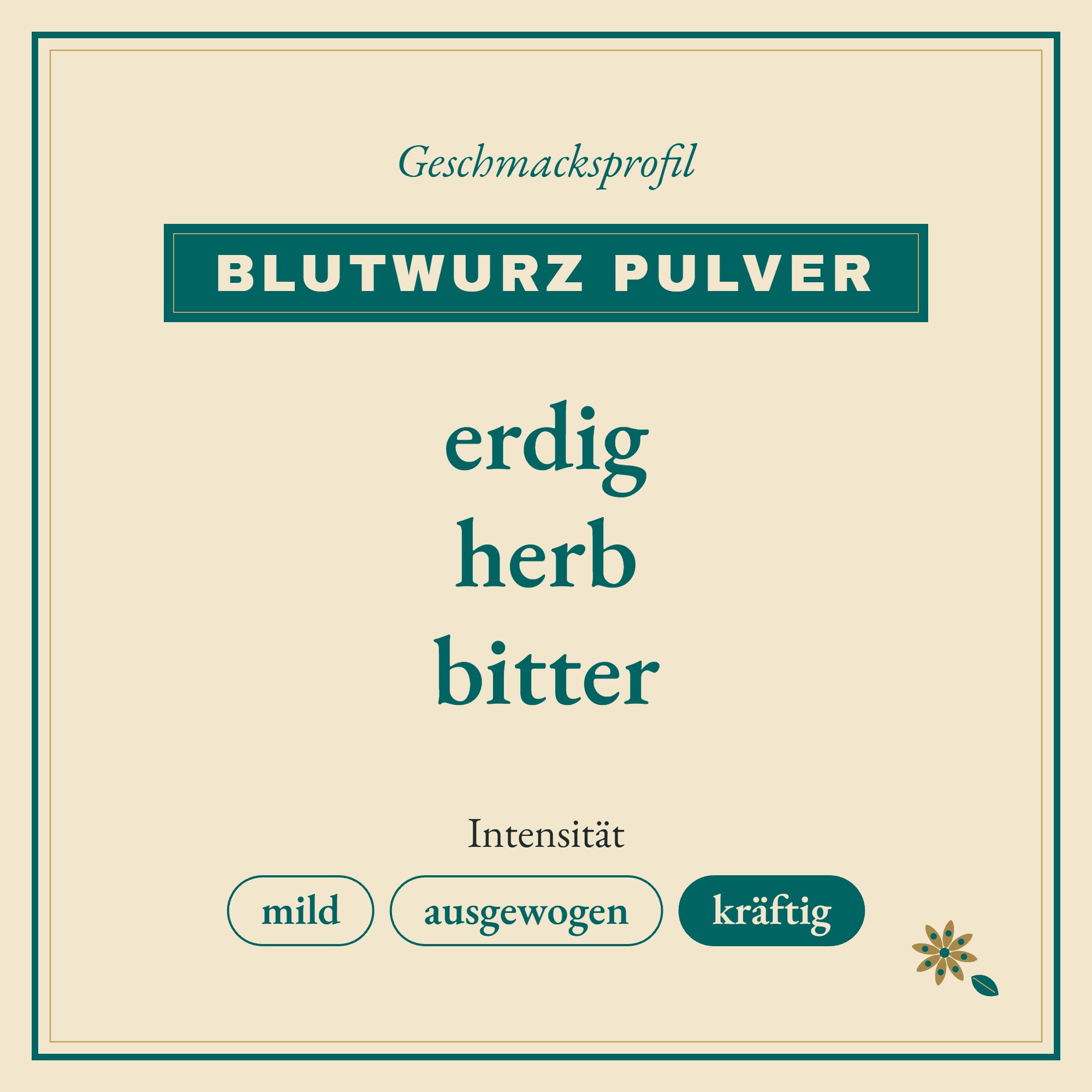Geschmacksprofil Blutwurz Pulver: erdig, herb und bitter