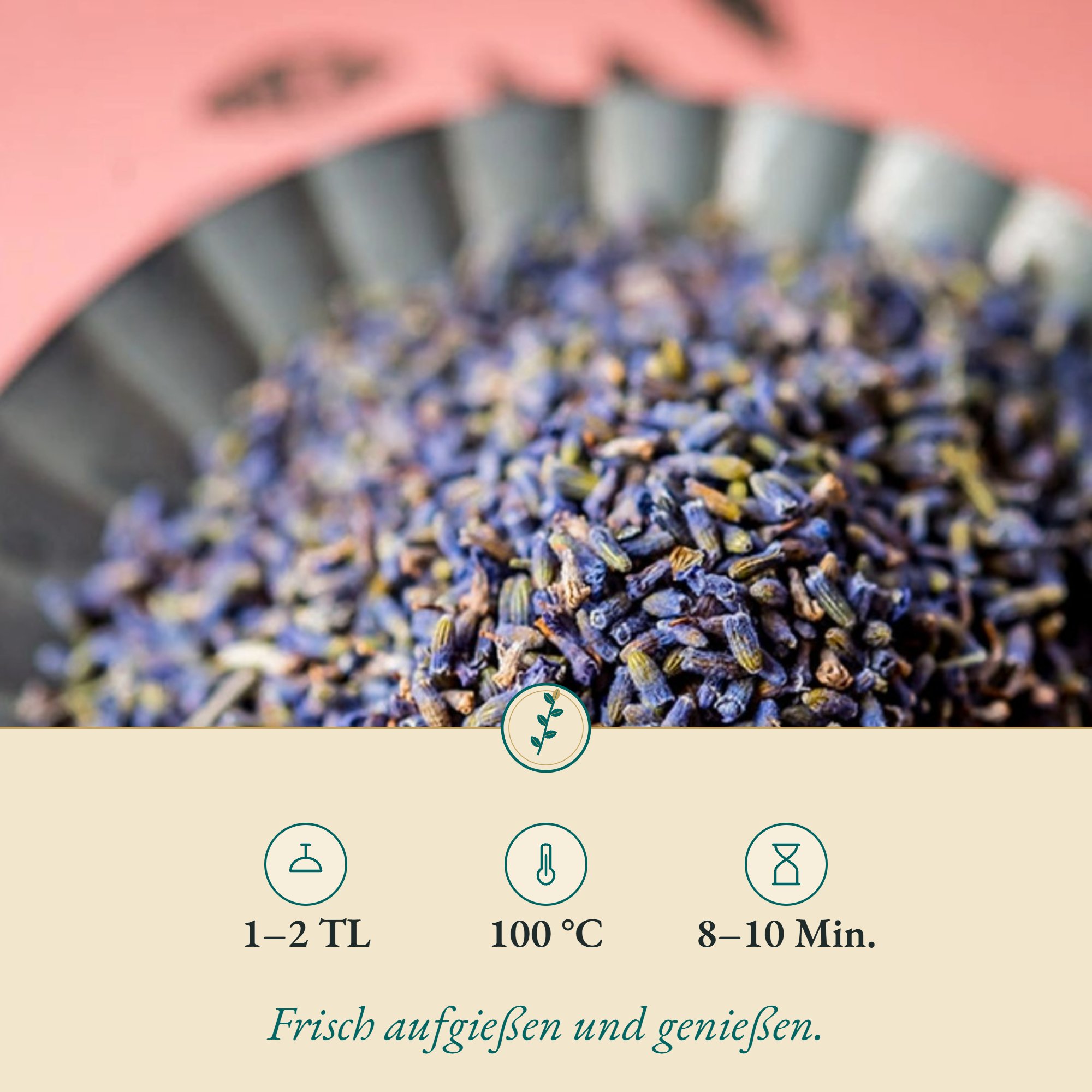 Zubereitung Lavendel 1 extra: 1–2 TL, 100 °C, 8–10 Min.