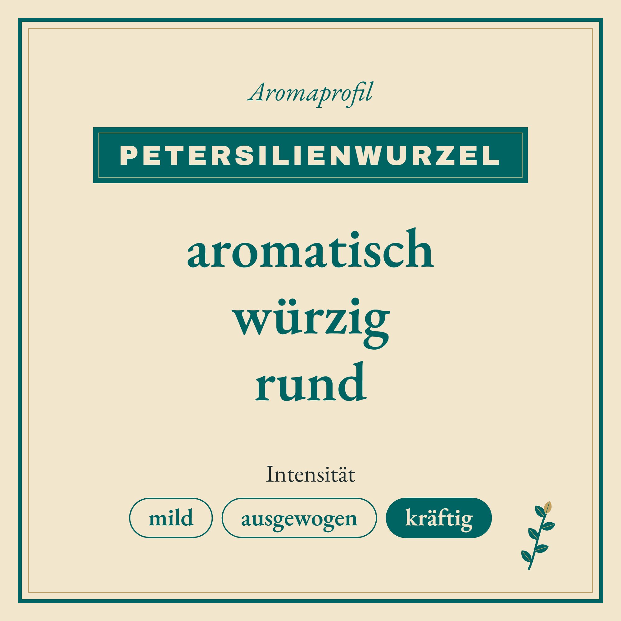 Aromaprofil Petersilienwurzel: aromatisch, würzig und rund