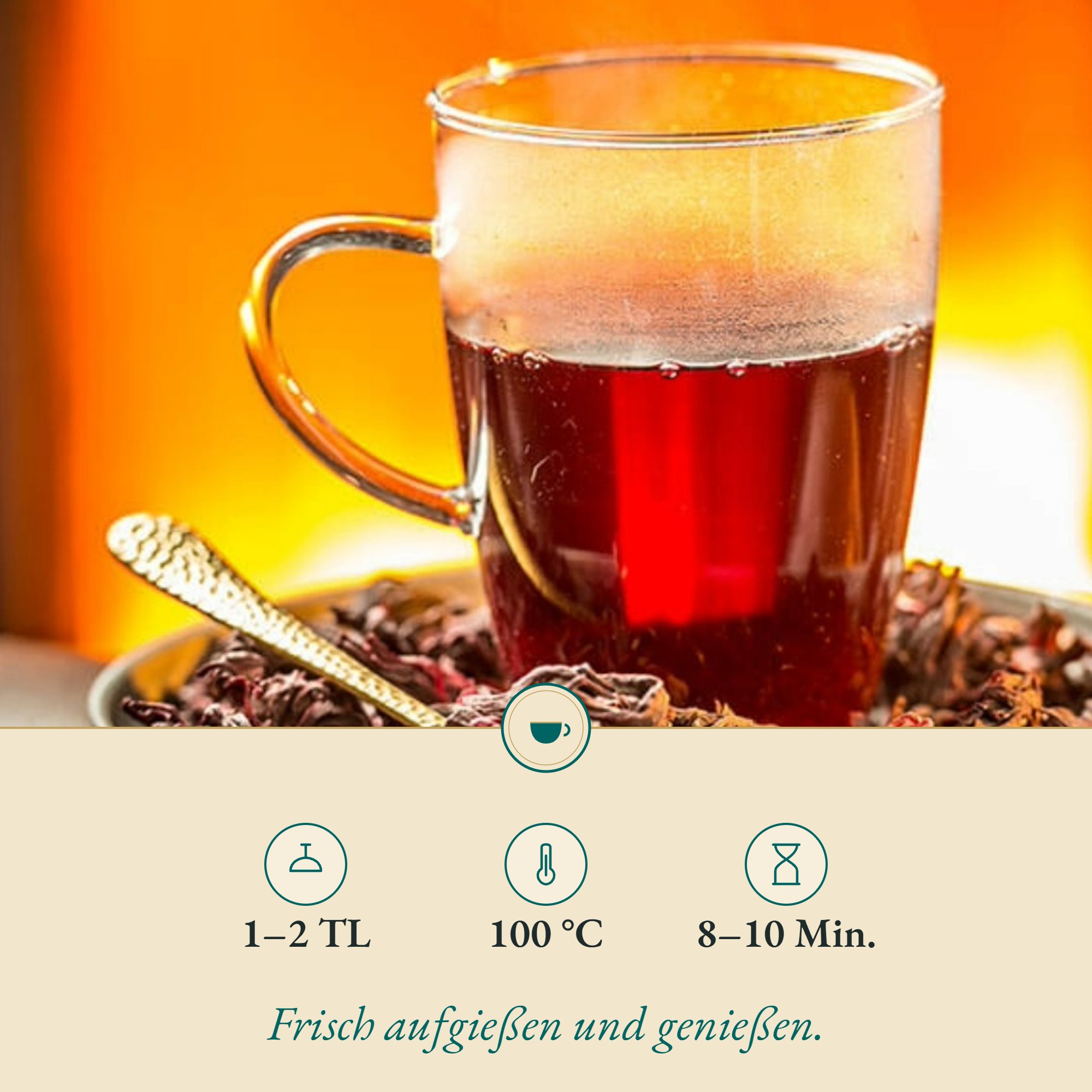 Zubereitung Malve rot /Hibiscus geschn.: 1–2 TL, 100 °C, 8–10 Min.