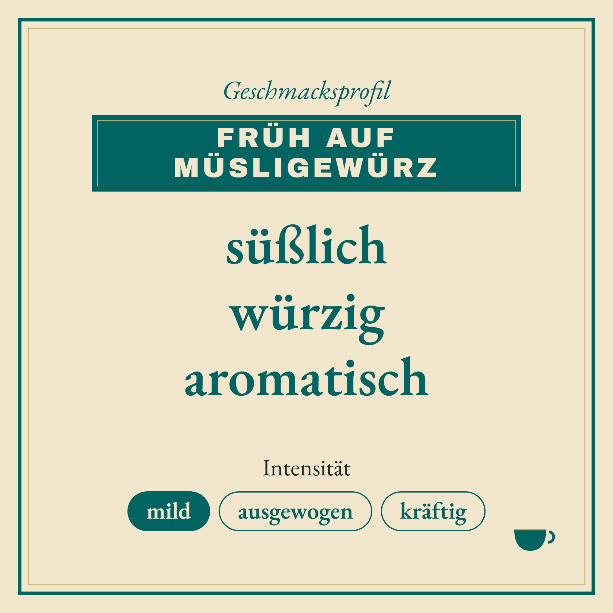 Geschmacksprofil Früh auf Müsligewürz: süßlich, würzig und aromatisch