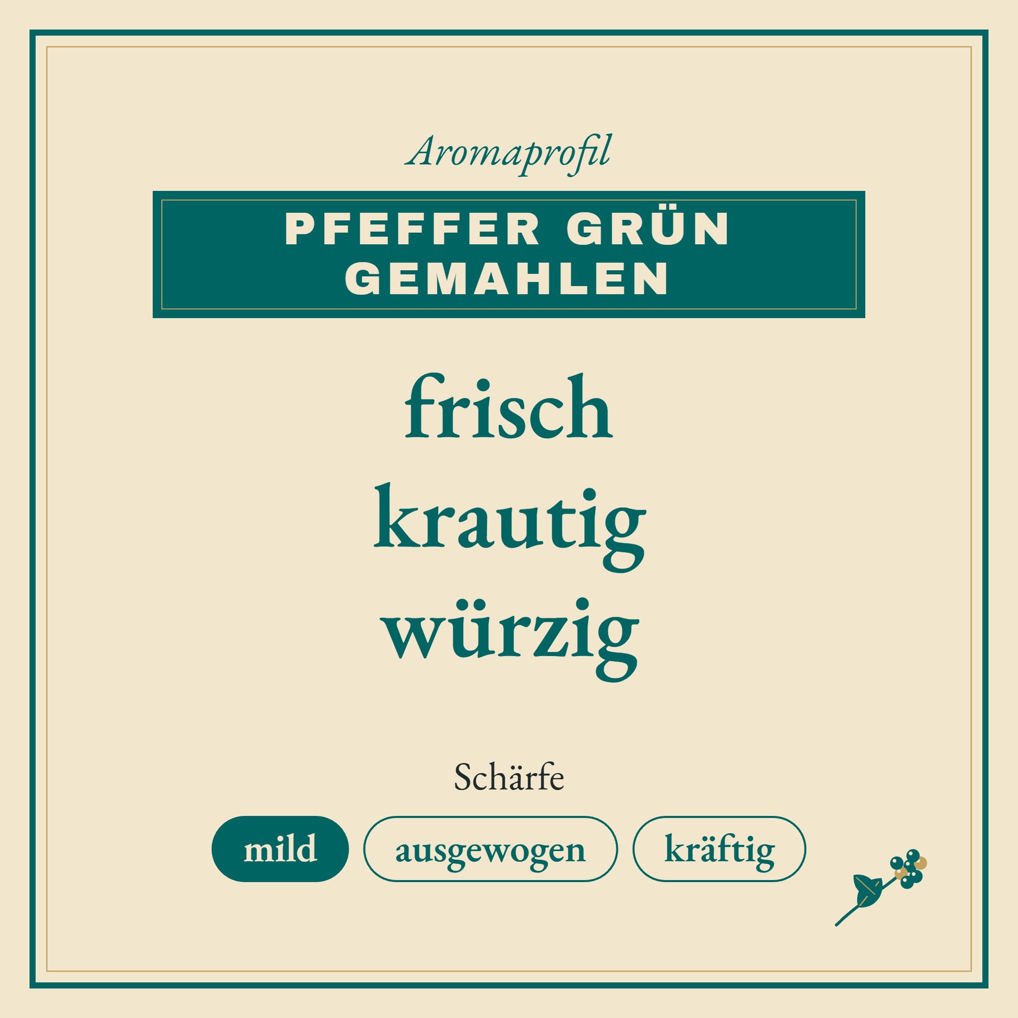 Aromaprofil Pfeffer grün indisch gemahlen: frisch, krautig und würzig