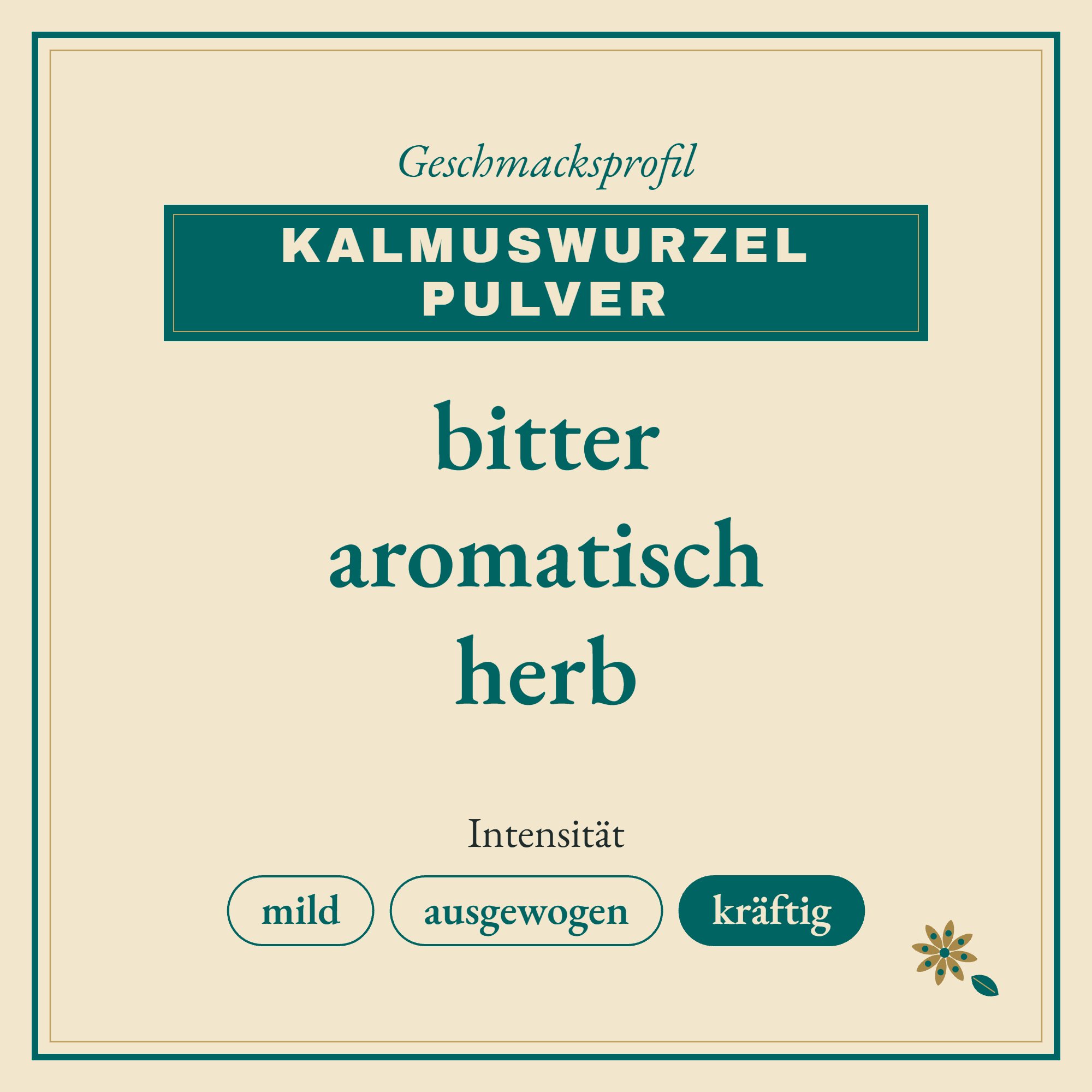 Geschmacksprofil Kalmuswurzel Pulver: bitter, aromatisch und herb