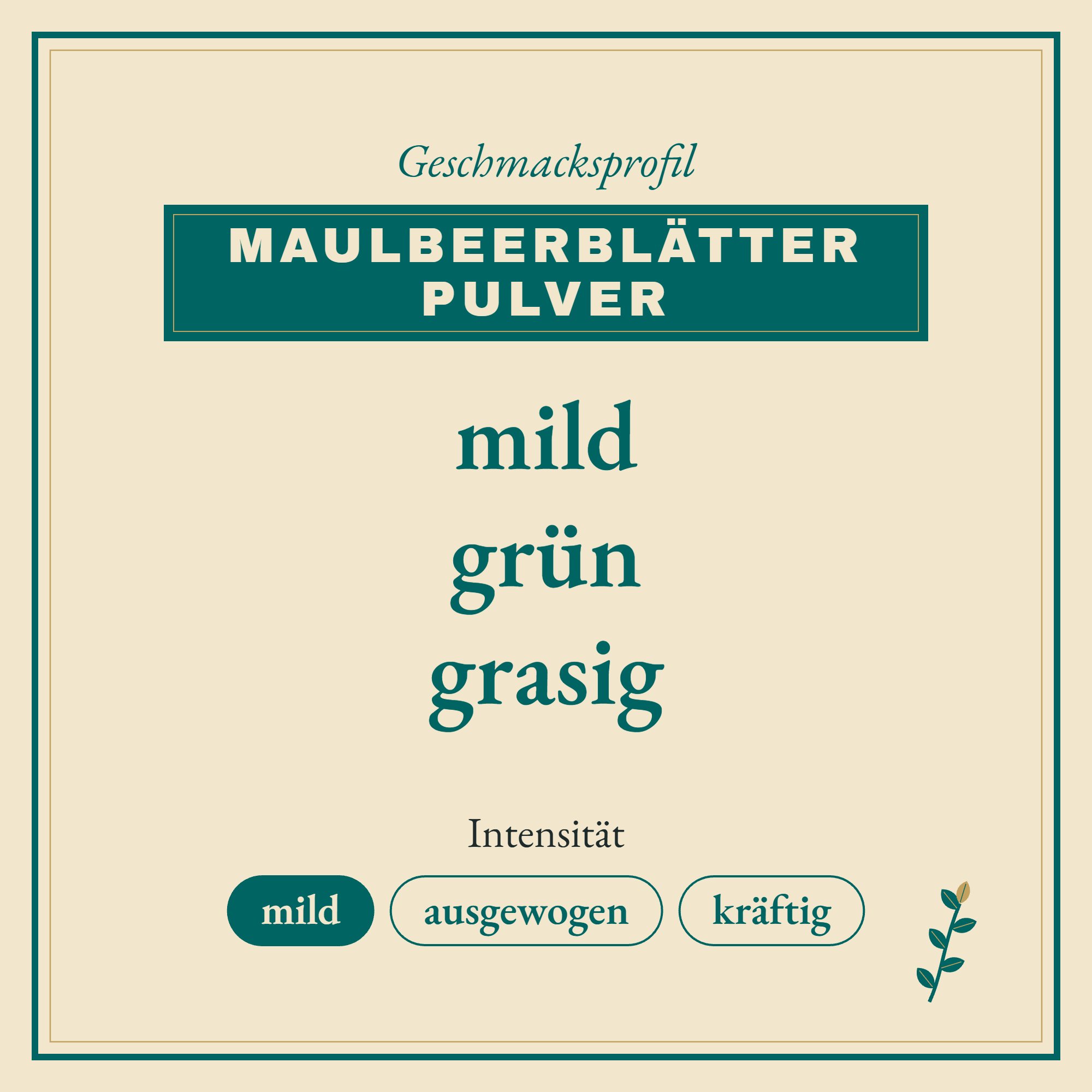 Geschmacksprofil Maulbeerblätter Pulver: mild, grün und grasig
