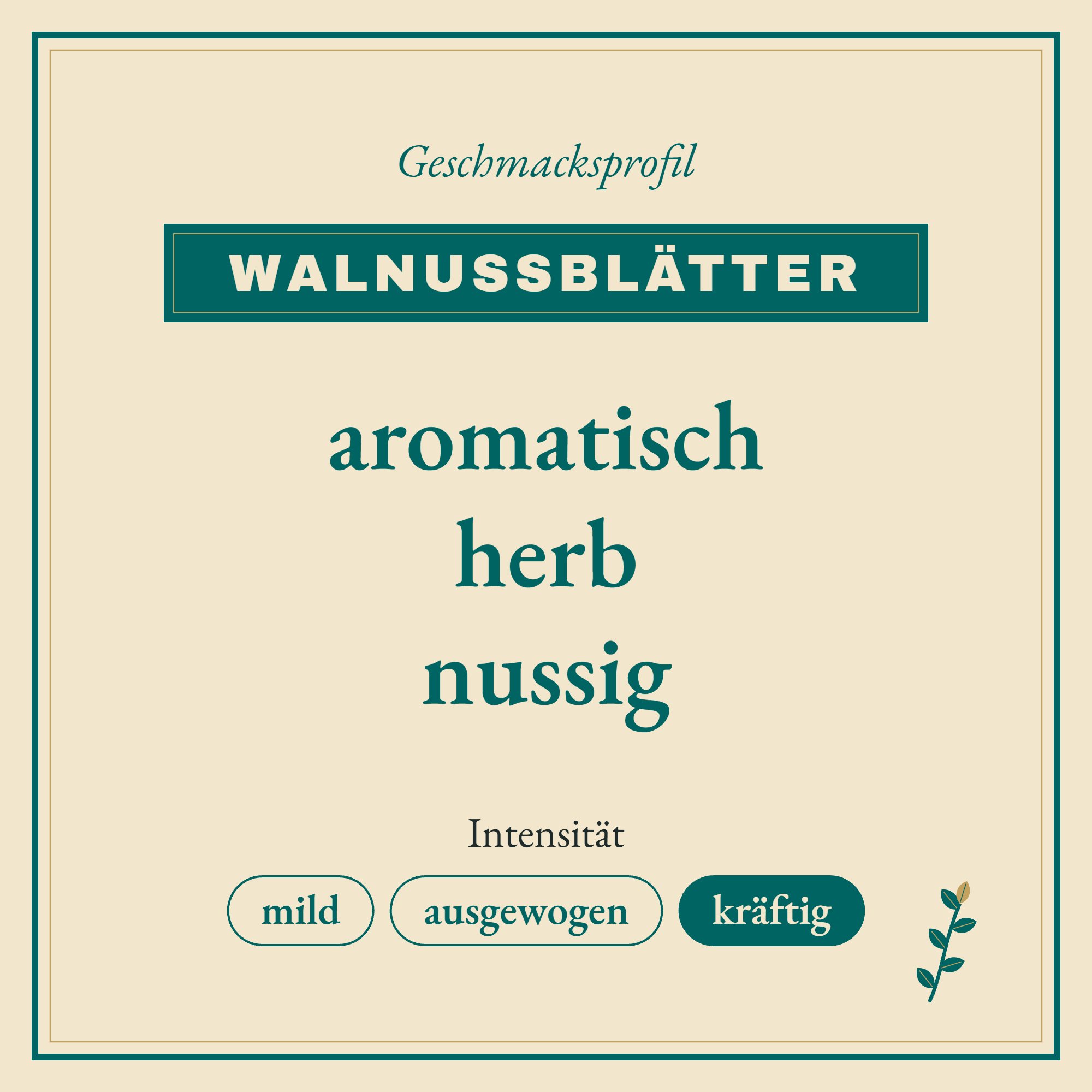 Geschmacksprofil Walnussblätter: aromatisch, herb und nussig