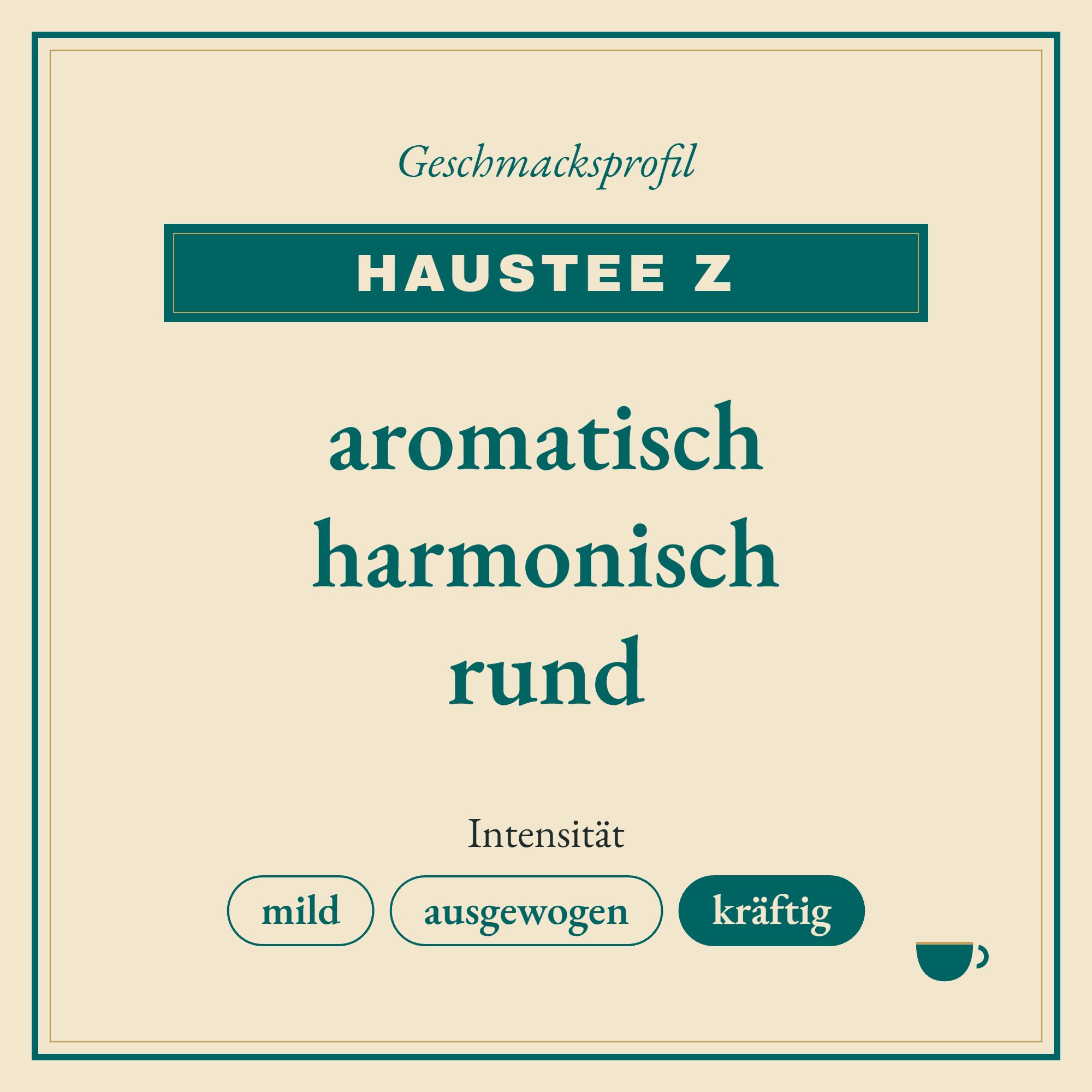 Geschmacksprofil Haustee Z: aromatisch, harmonisch und rund