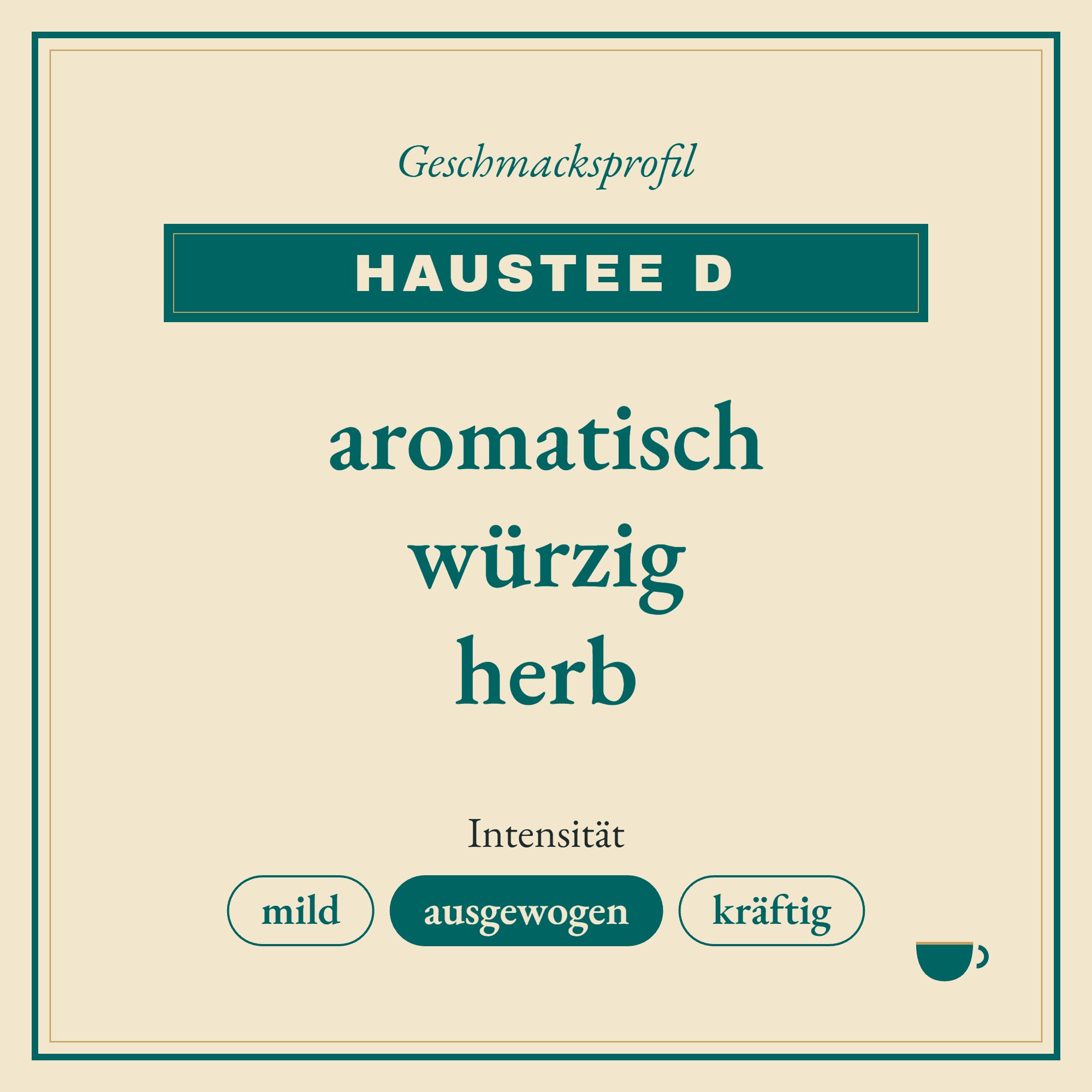 Geschmacksprofil Haustee D: aromatisch, würzig und herb