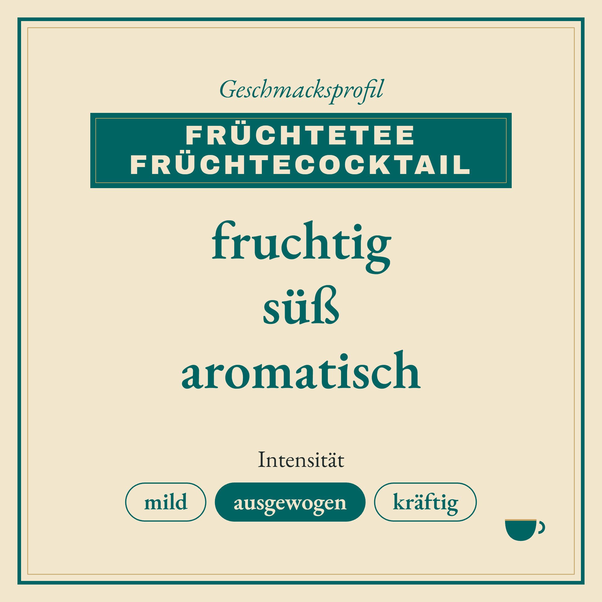 Geschmacksprofil Früchtetee Früchtecocktail: fruchtig, süß und aromatisch
