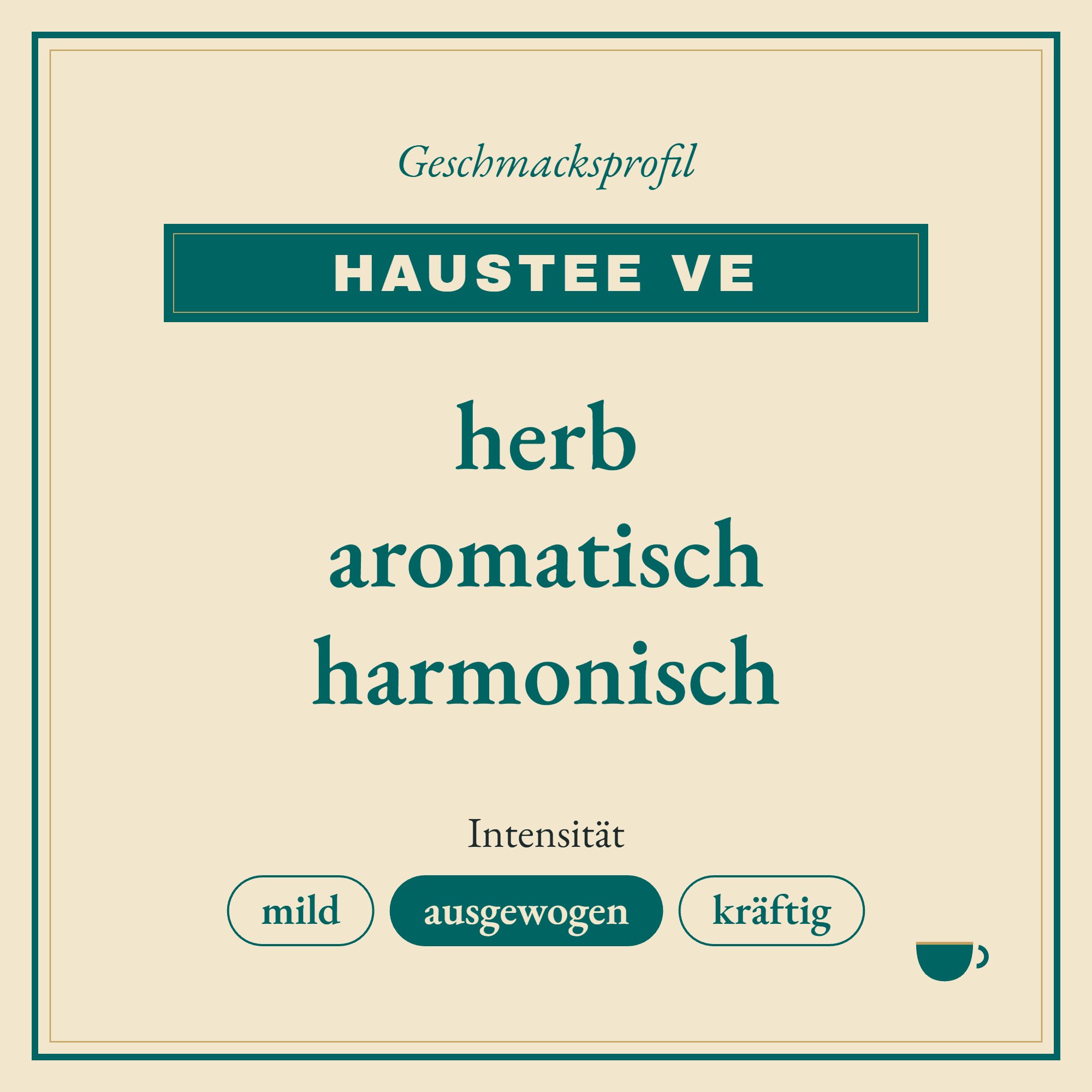 Geschmacksprofil Haustee VE: herb, aromatisch und harmonisch