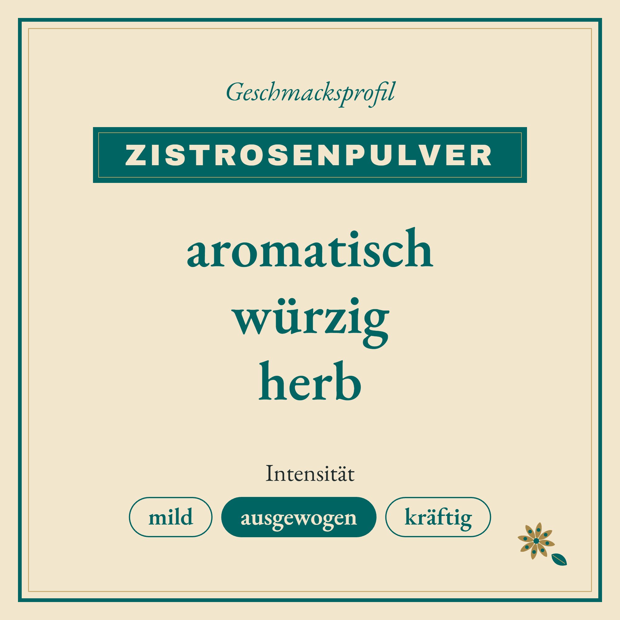 Geschmacksprofil Zistrosenpulver: aromatisch, würzig und herb