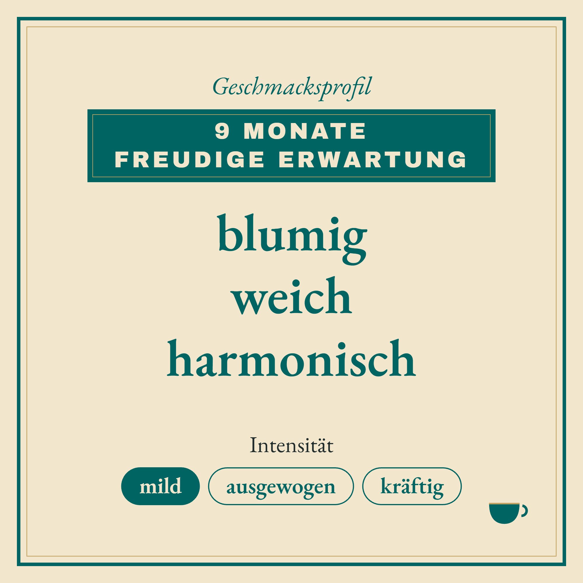 Geschmacksprofil 9 Monate freudige Erwartung: blumig, weich und harmonisch