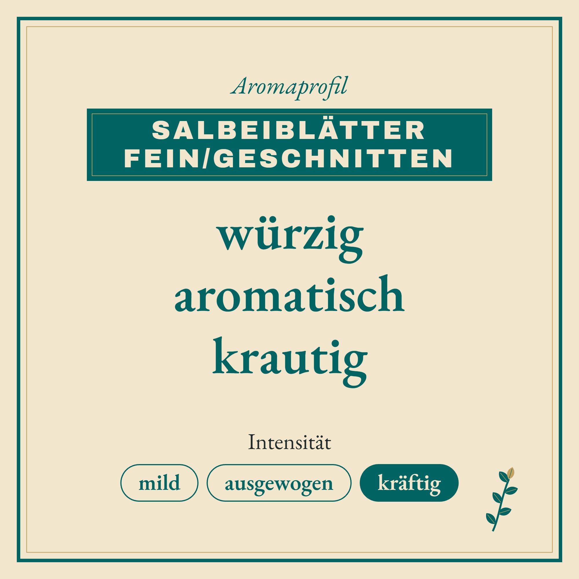 Aromaprofil Salbeiblätter fein/geschnitten: würzig, aromatisch und krautig