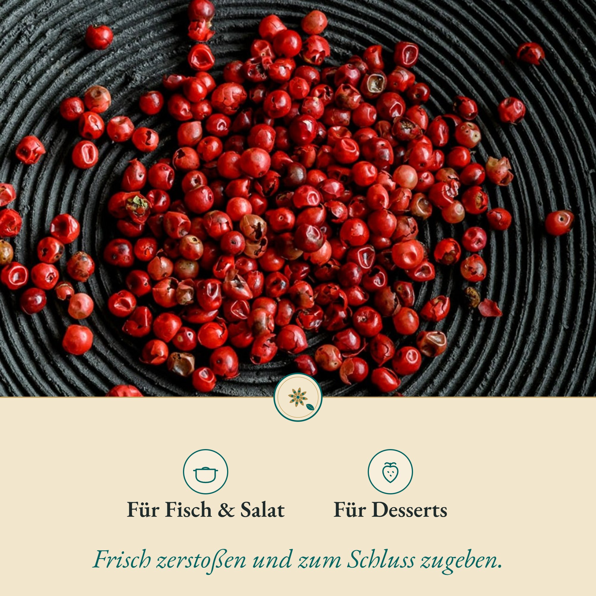 Anwendung Pfeffer rot/rosa ganz: für Fisch & Salat und für Desserts