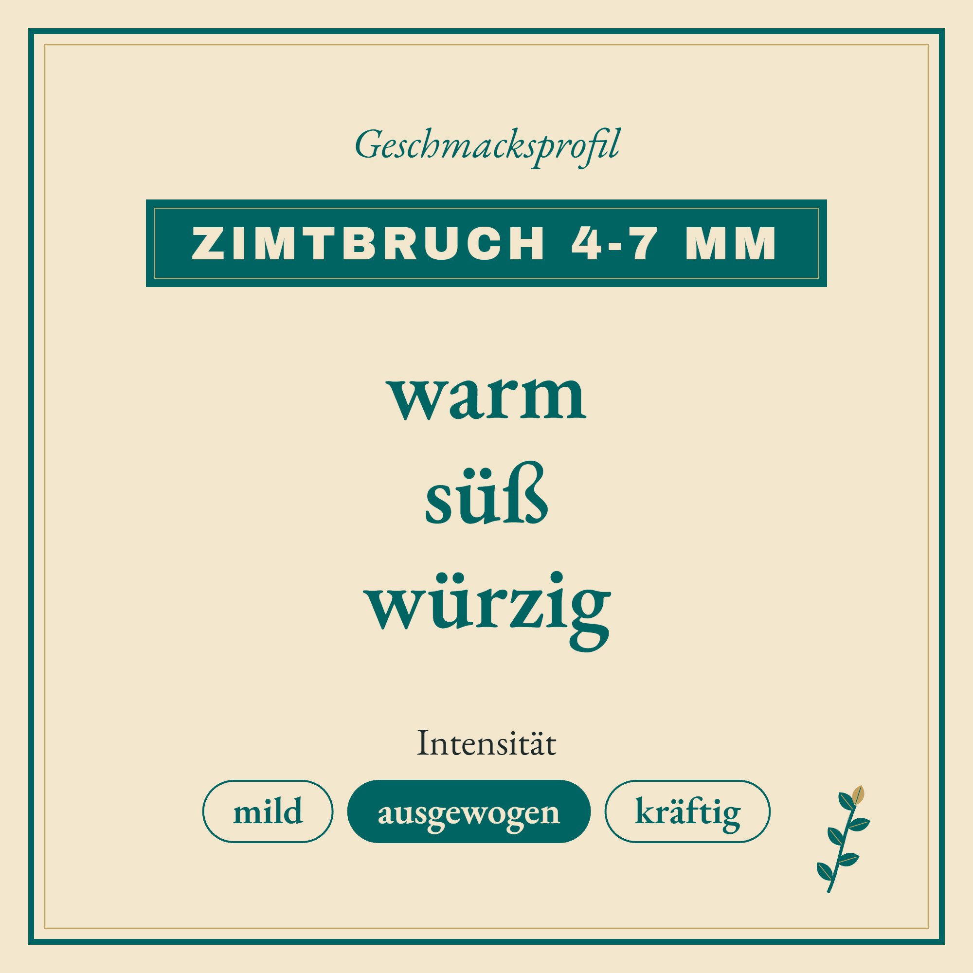 Geschmacksprofil Zimtbruch 4-7 mm: warm, süß und würzig