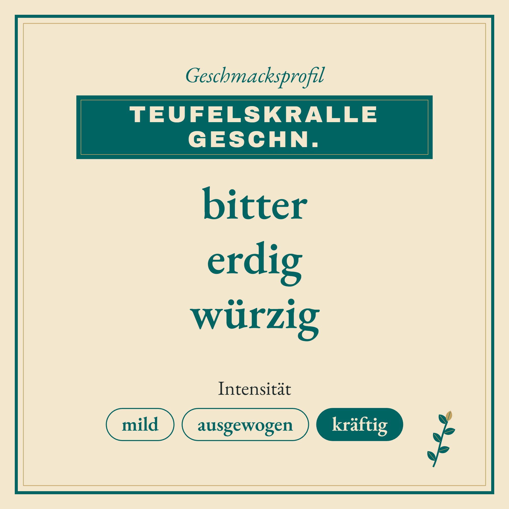 Geschmacksprofil Teufelskralle geschn.: bitter, erdig und würzig