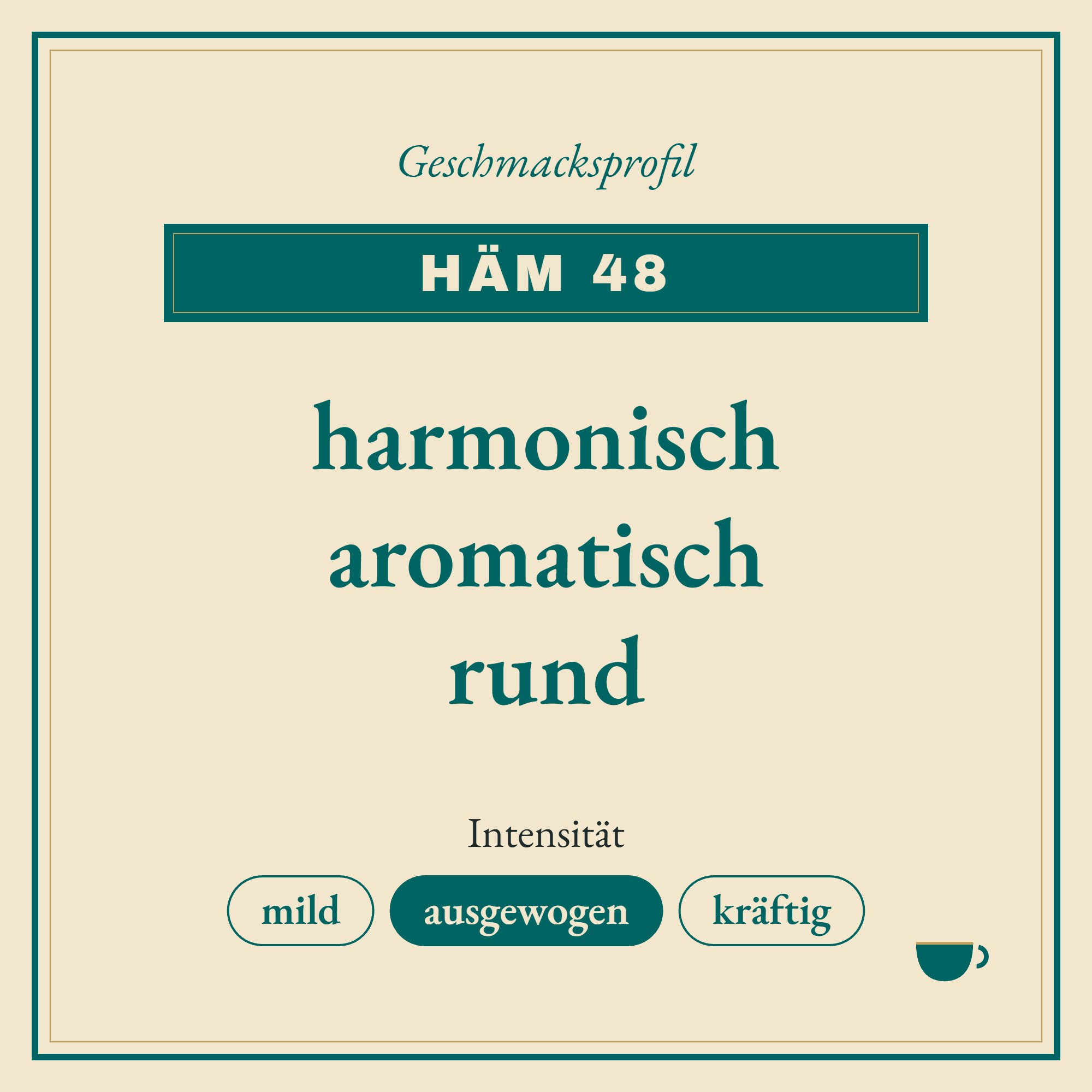 Geschmacksprofil Häm 48: harmonisch, aromatisch und rund