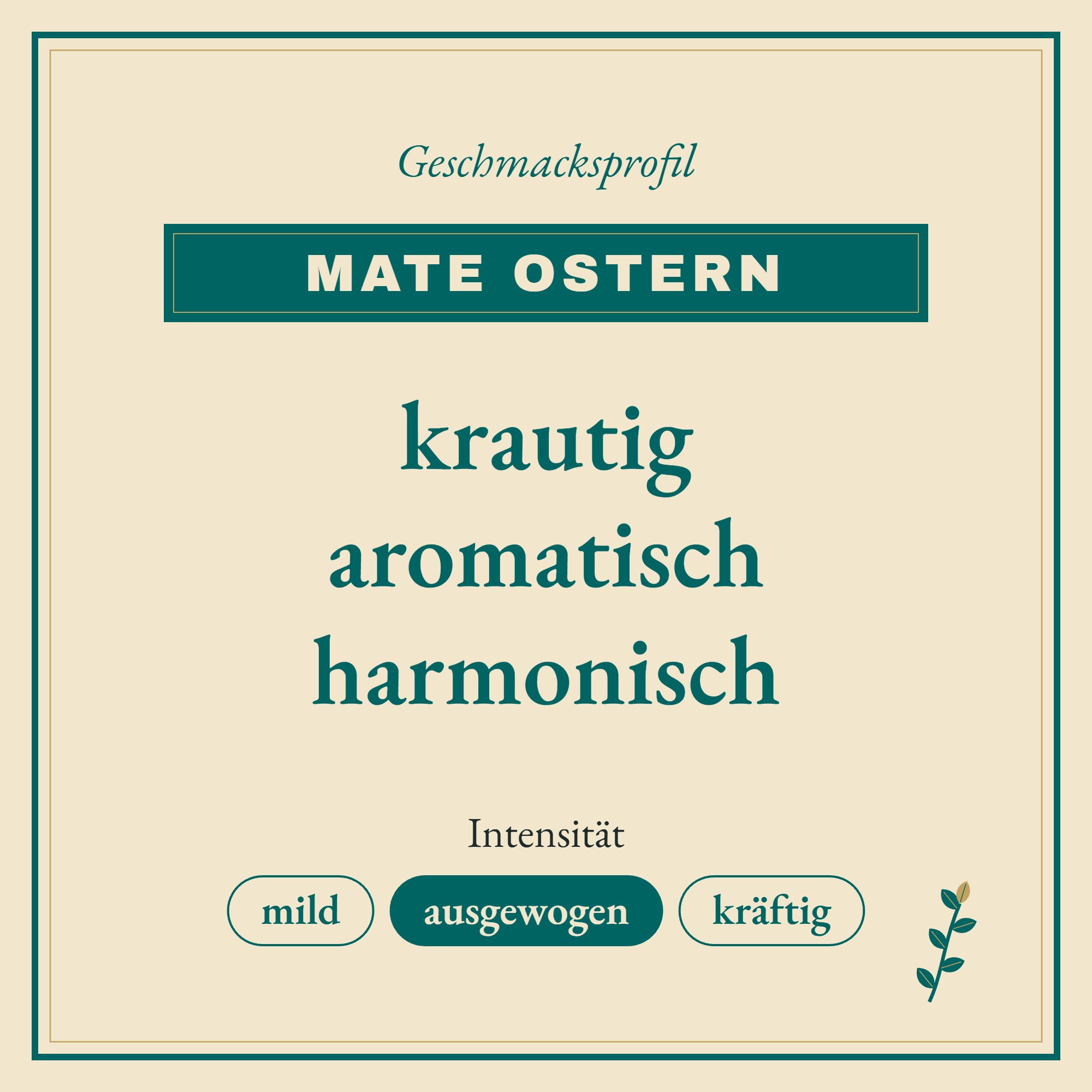 Geschmacksprofil Mate Ostern: krautig, aromatisch und harmonisch