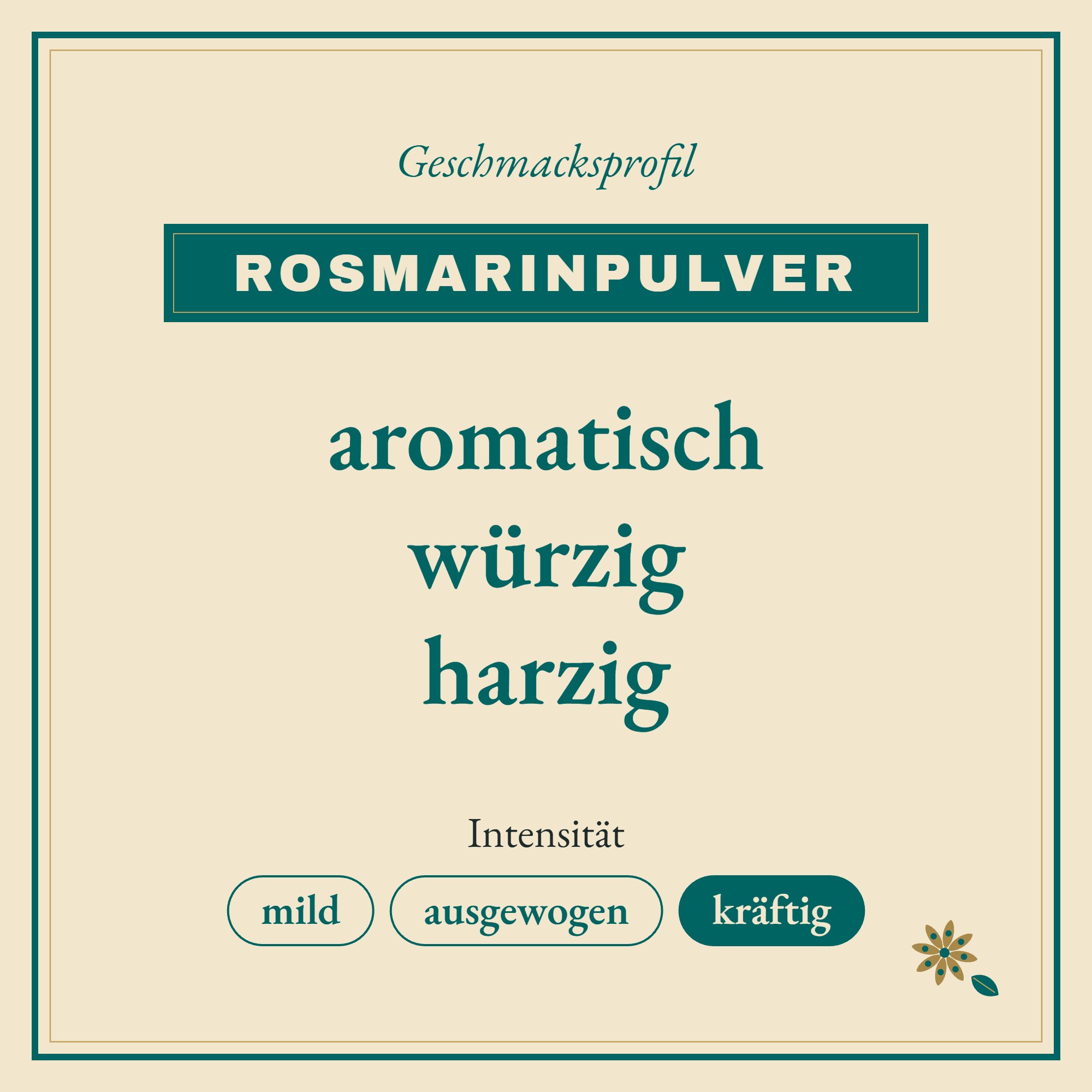 Geschmacksprofil Rosmarinpulver: aromatisch, würzig und harzig