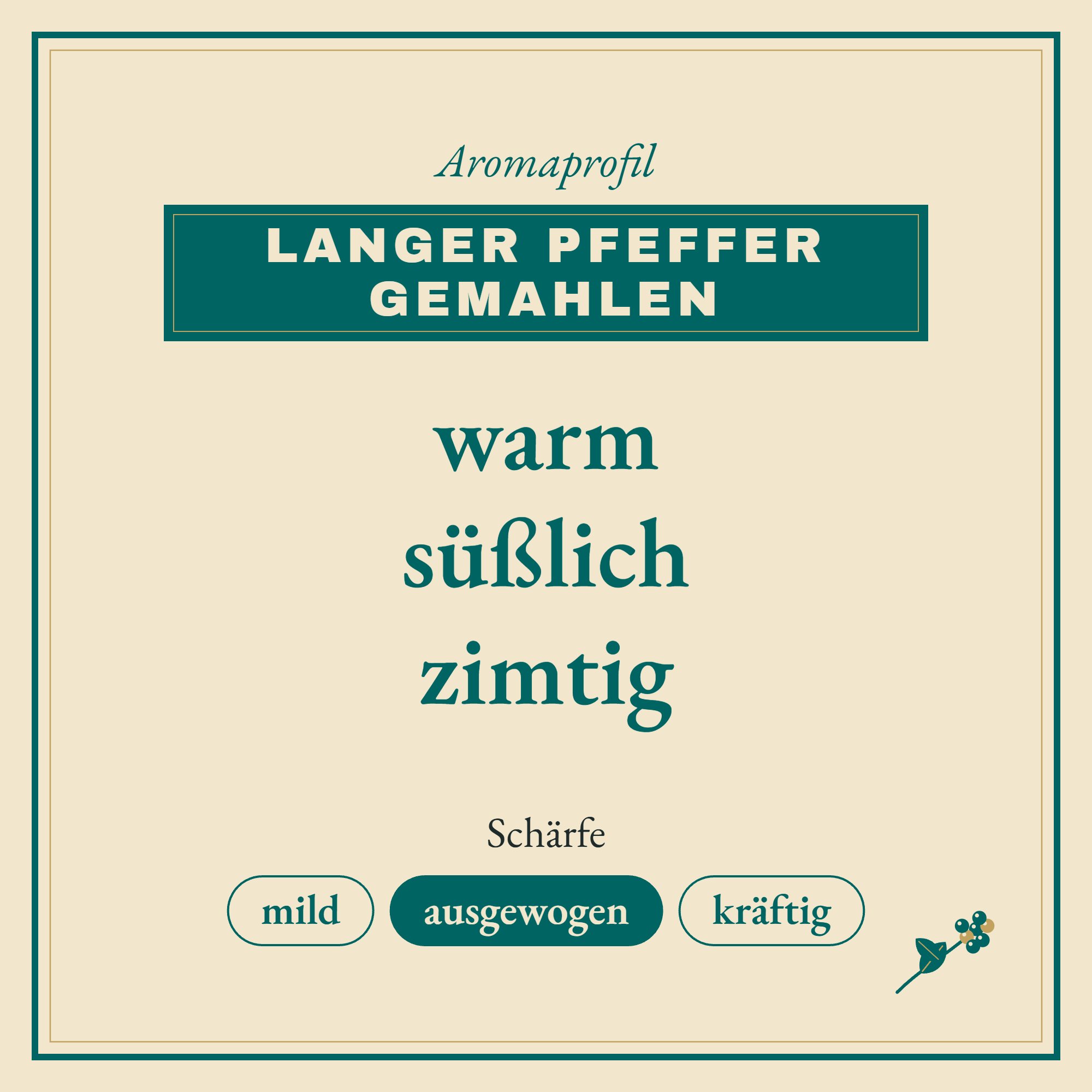 Aromaprofil Pfeffer lang gemahlen: warm, süßlich und zimtig