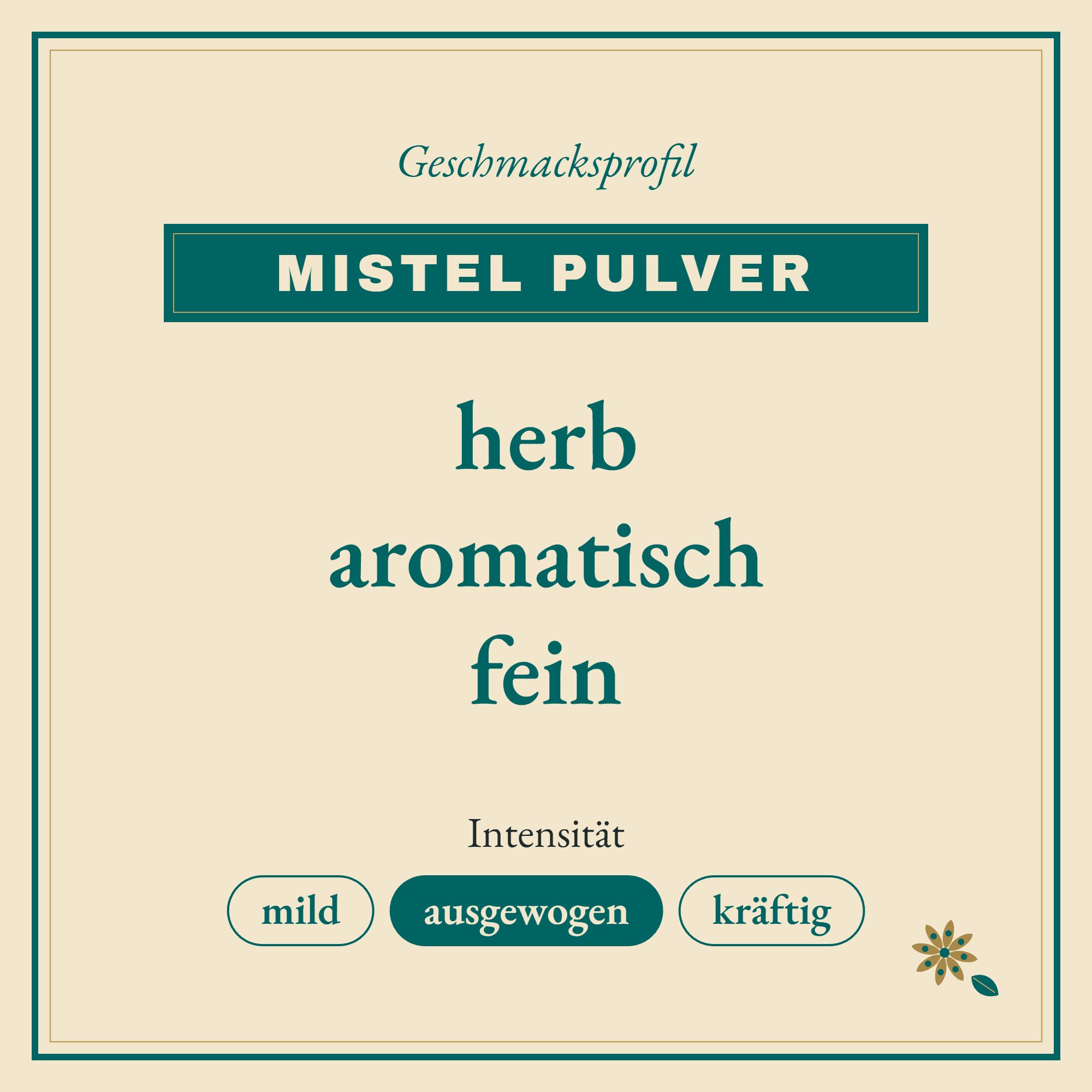 Geschmacksprofil Mistel Pulver: herb, aromatisch und fein