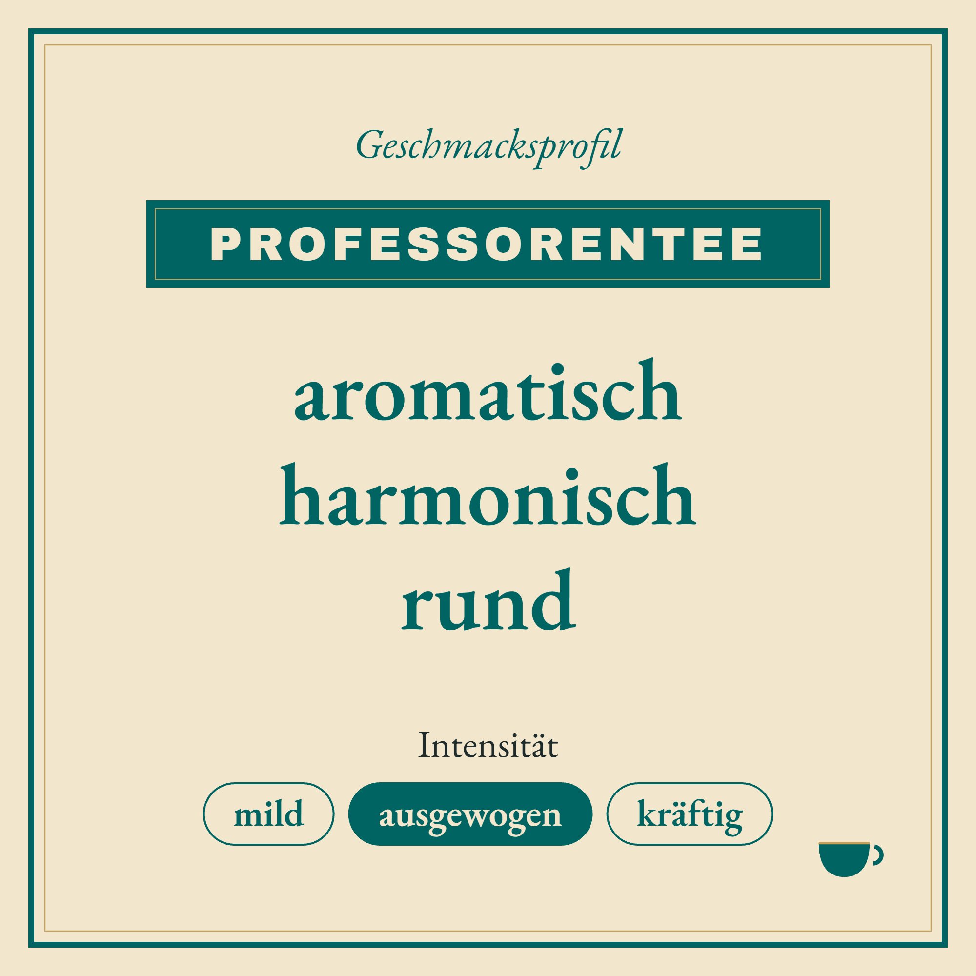 Geschmacksprofil Professorentee: aromatisch, harmonisch und rund