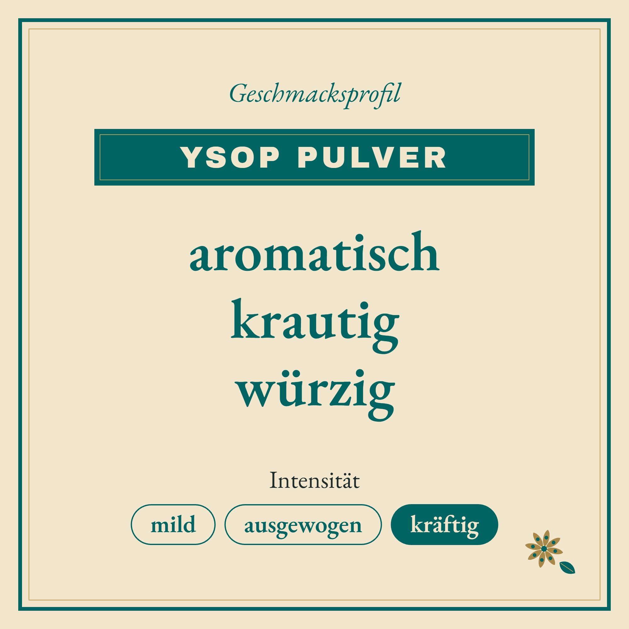 Geschmacksprofil Ysop Pulver: aromatisch, krautig und würzig