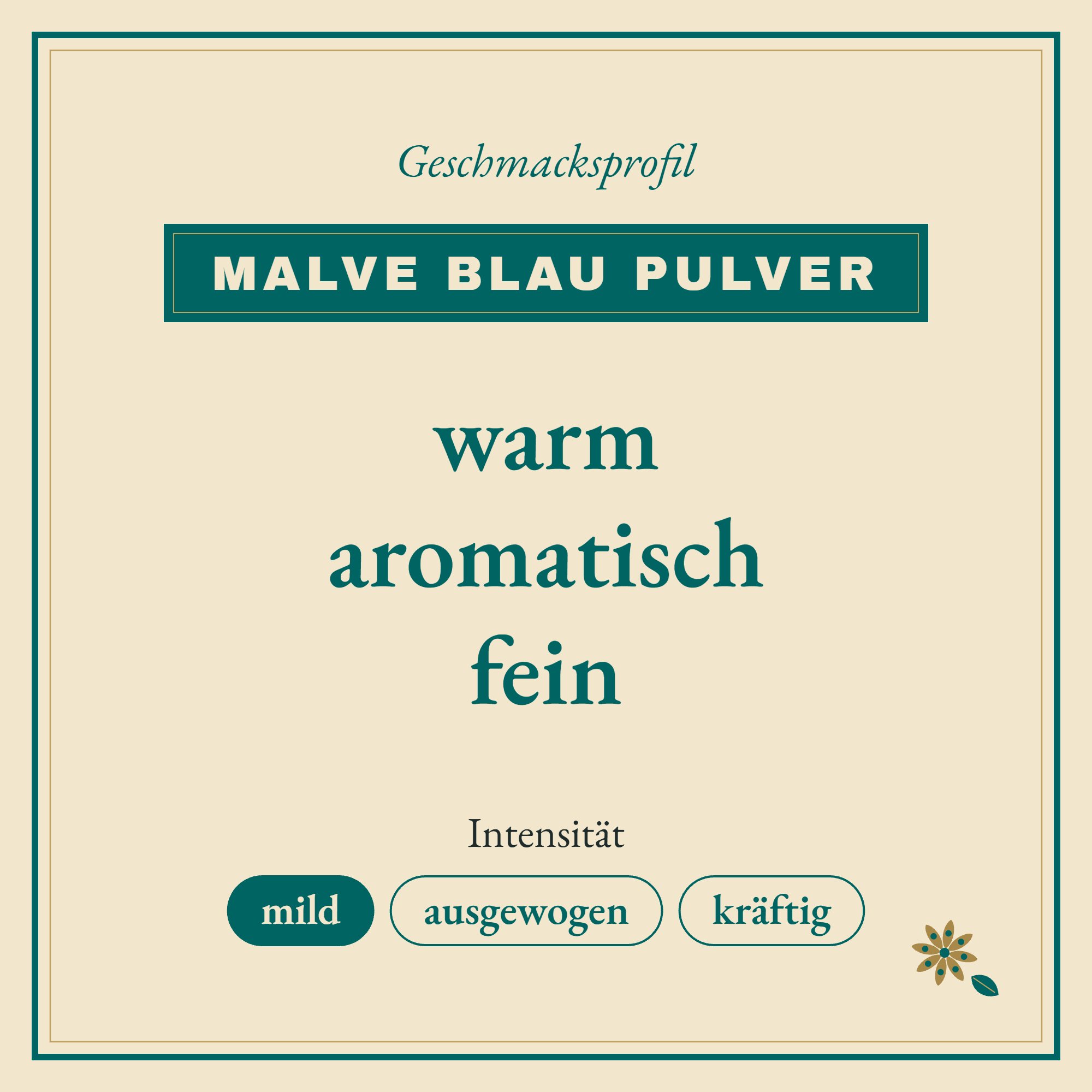 Geschmacksprofil Malve blau Pulver: warm, aromatisch und fein