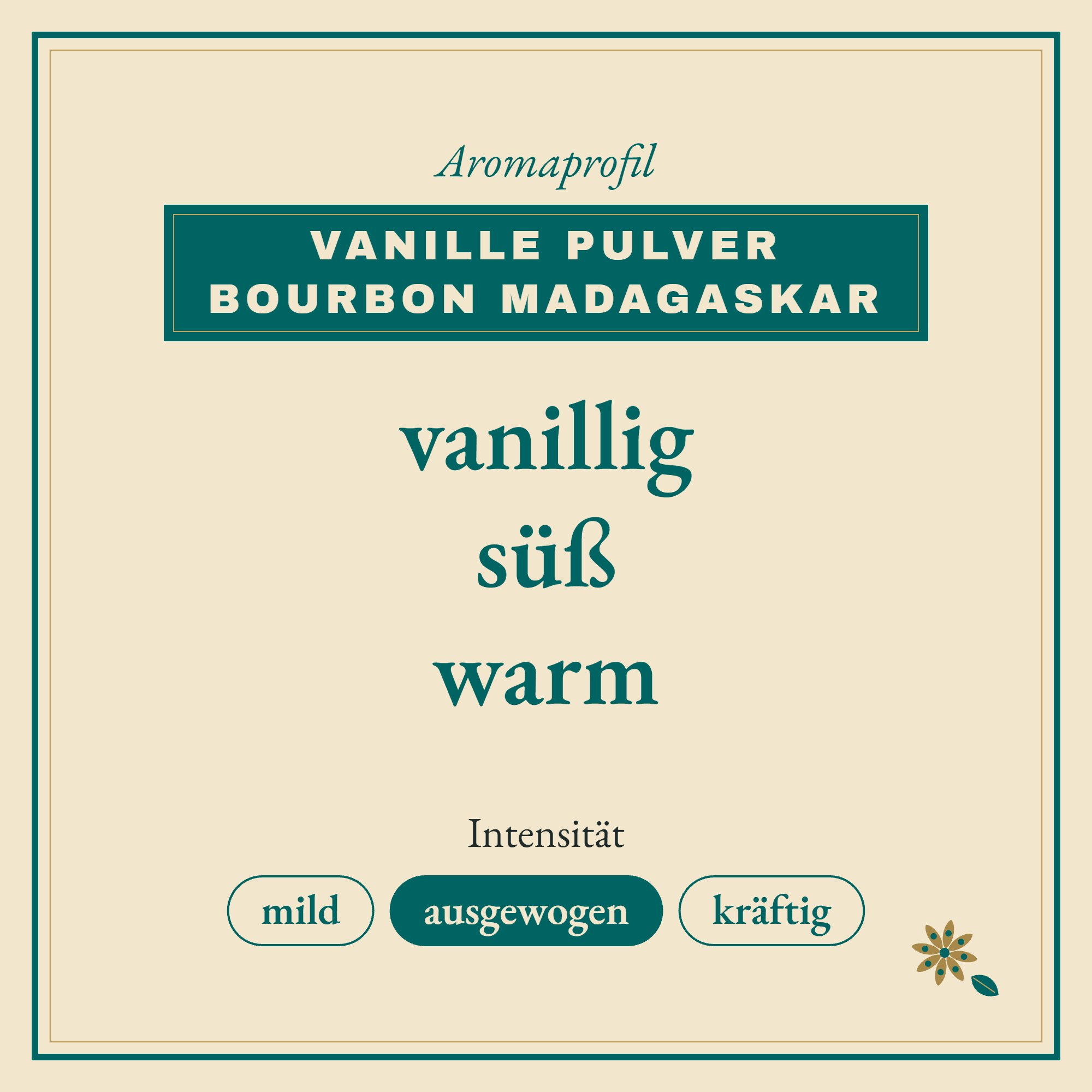 Aromaprofil Vanille Pulver Bourbon Madagaskar: vanillig, süß und warm