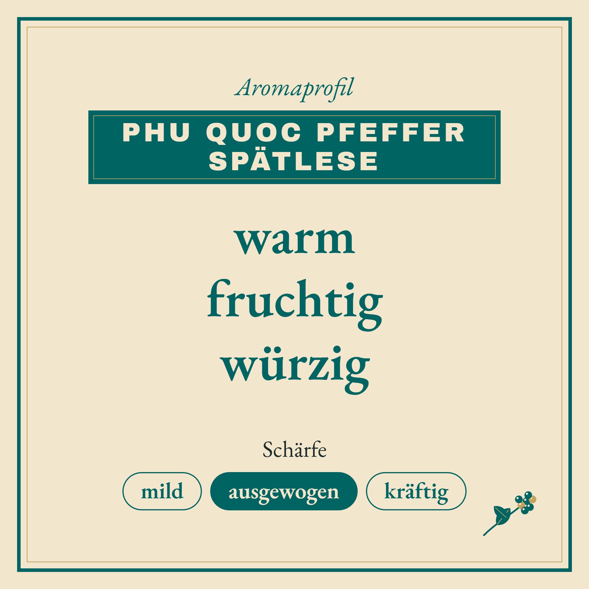 Aromaprofil Phu Quoc Pfeffer Spätlese: warm, fruchtig und würzig