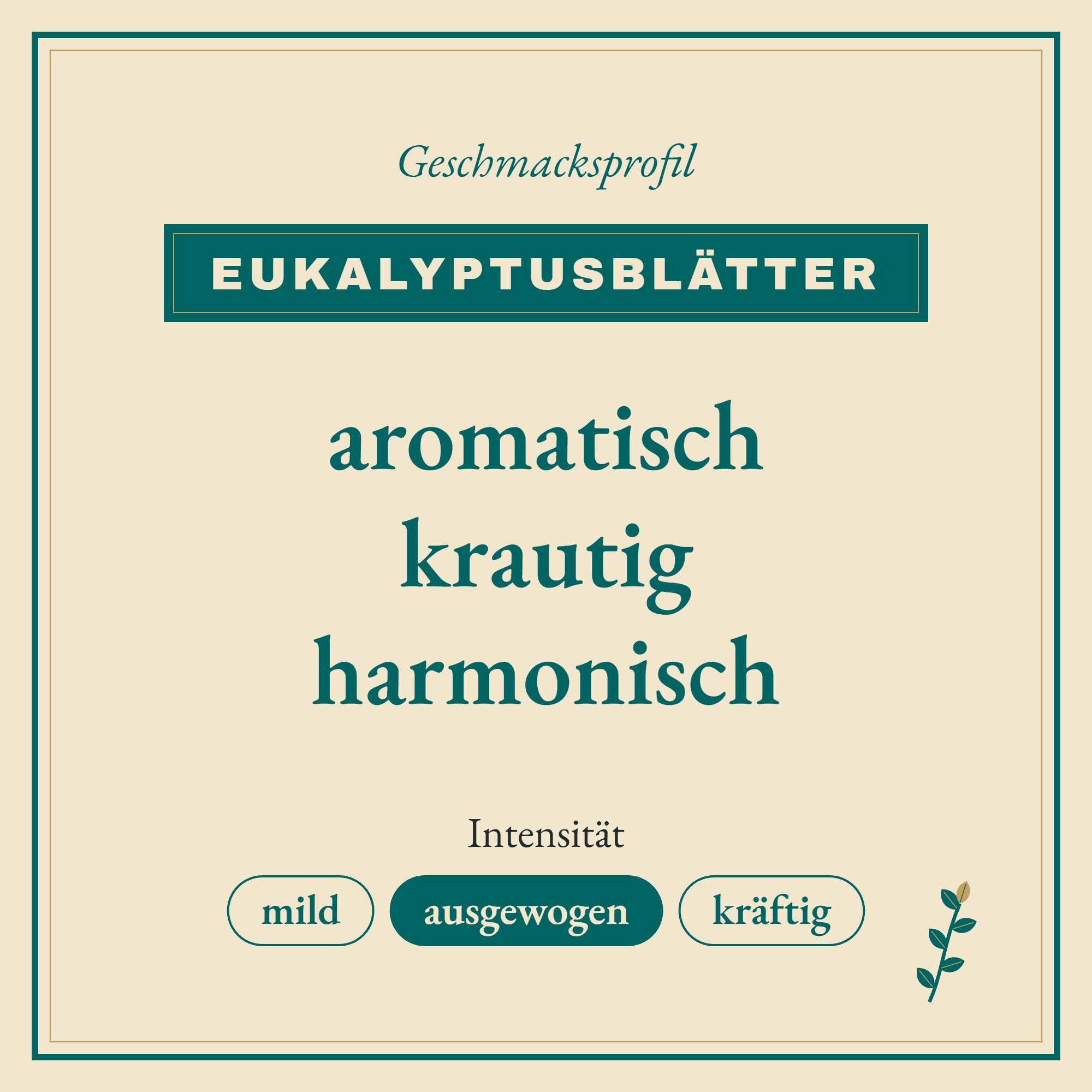 Geschmacksprofil Eukalyptusblätter: aromatisch, krautig und harmonisch