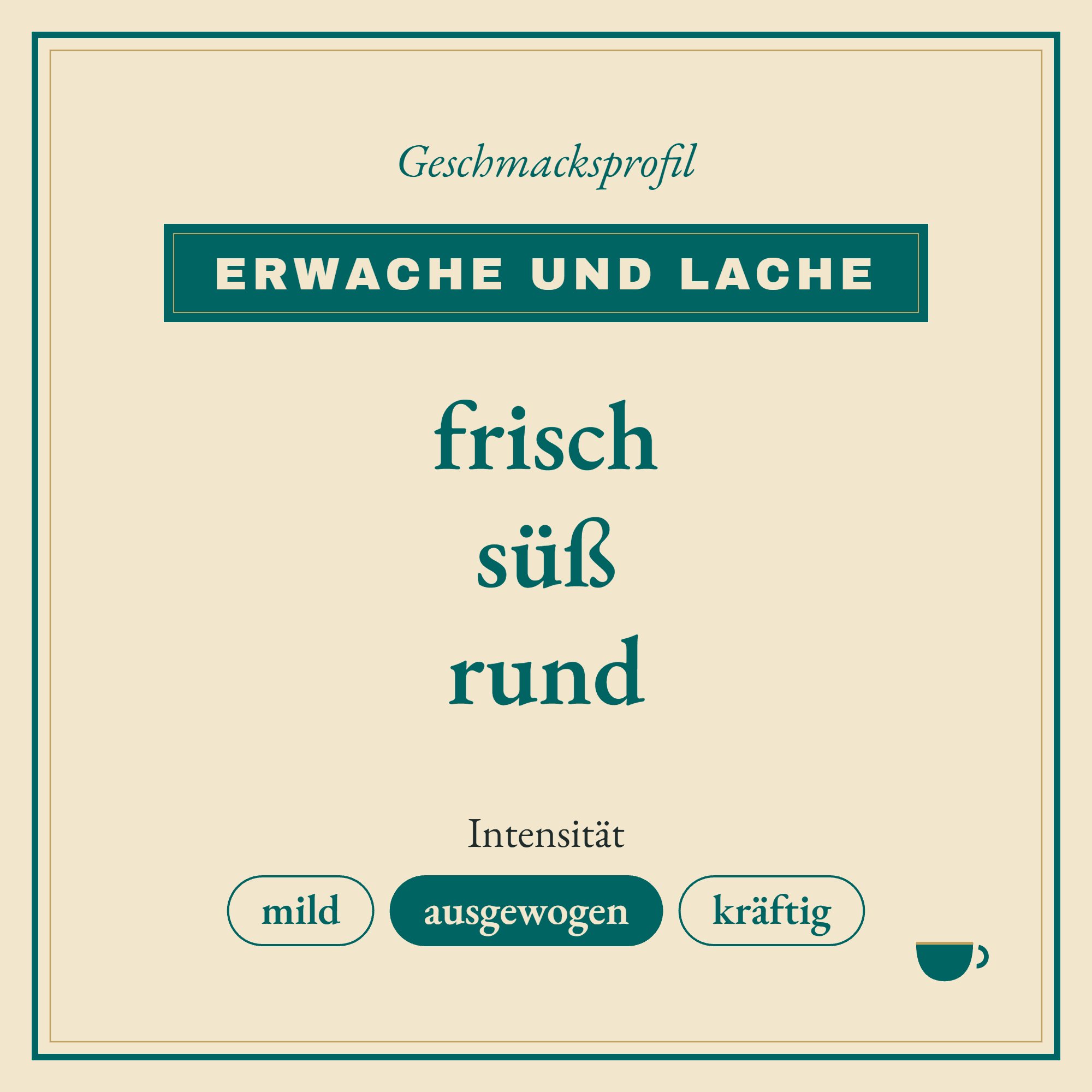 Geschmacksprofil Erwache und Lache: frisch, süß und rund