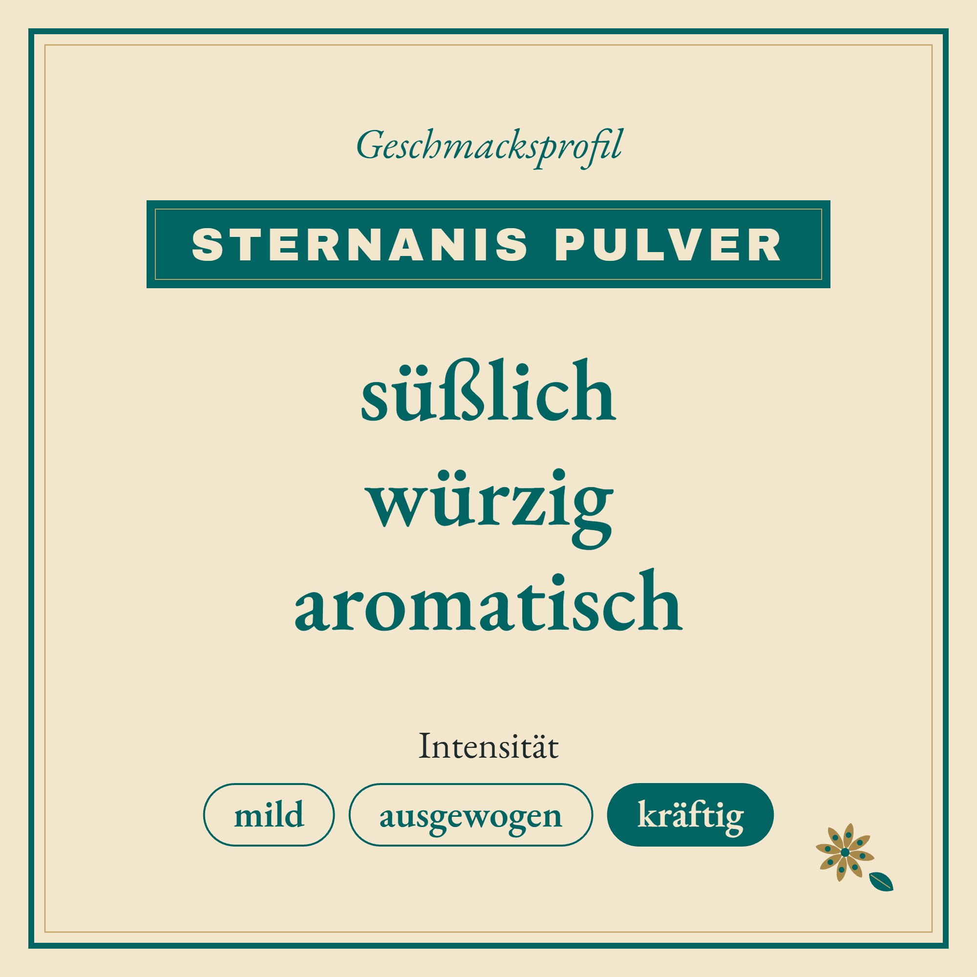 Geschmacksprofil Sternanis Pulver: süßlich, würzig und aromatisch