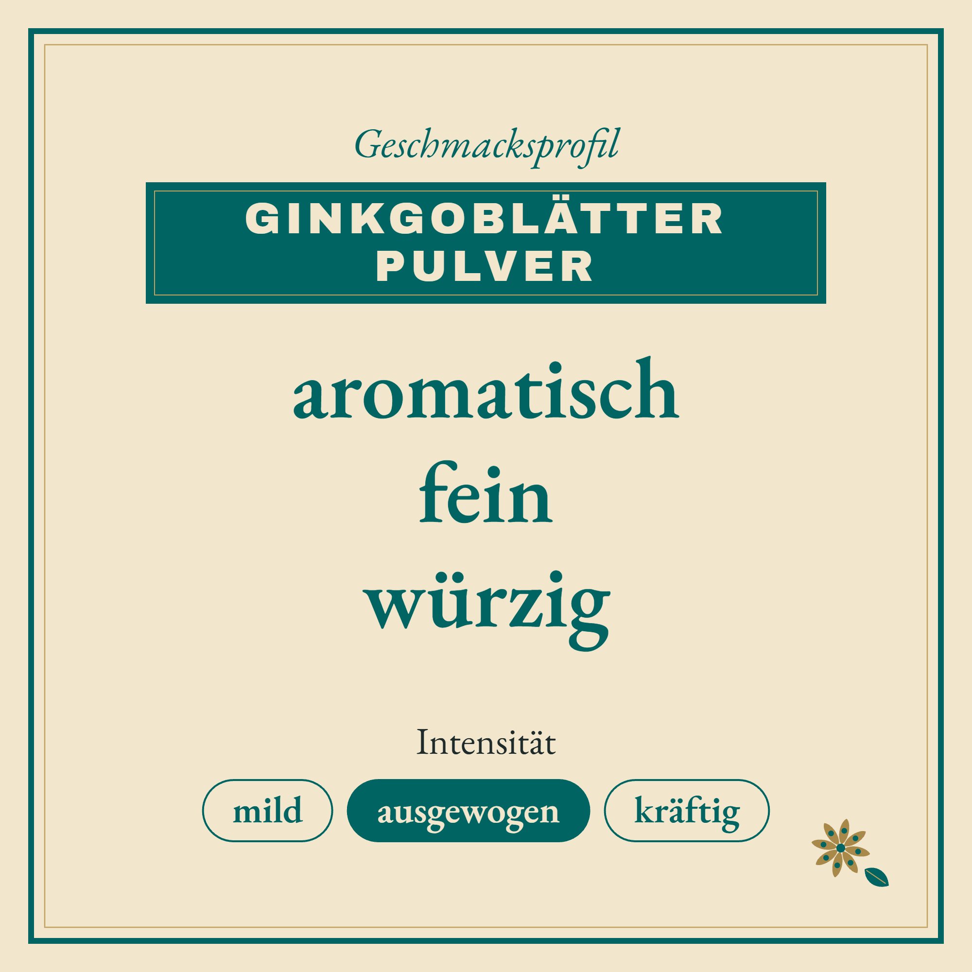Geschmacksprofil Ginkgoblätter Pulver: aromatisch, fein und würzig