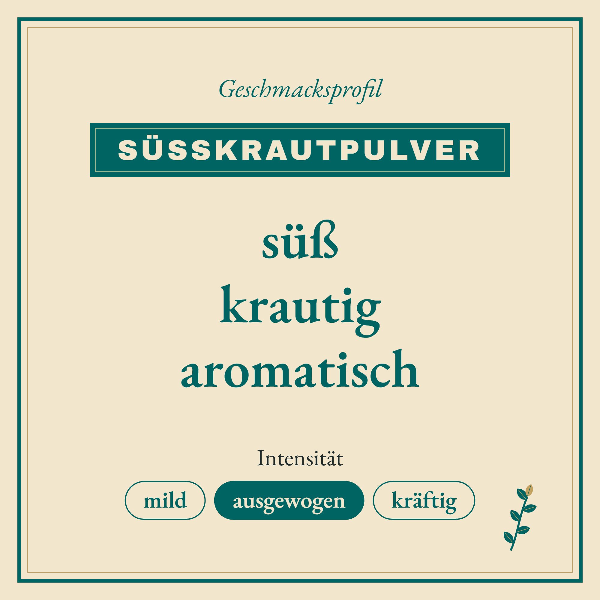 Geschmacksprofil Süsskrautpulver: süß, krautig und aromatisch