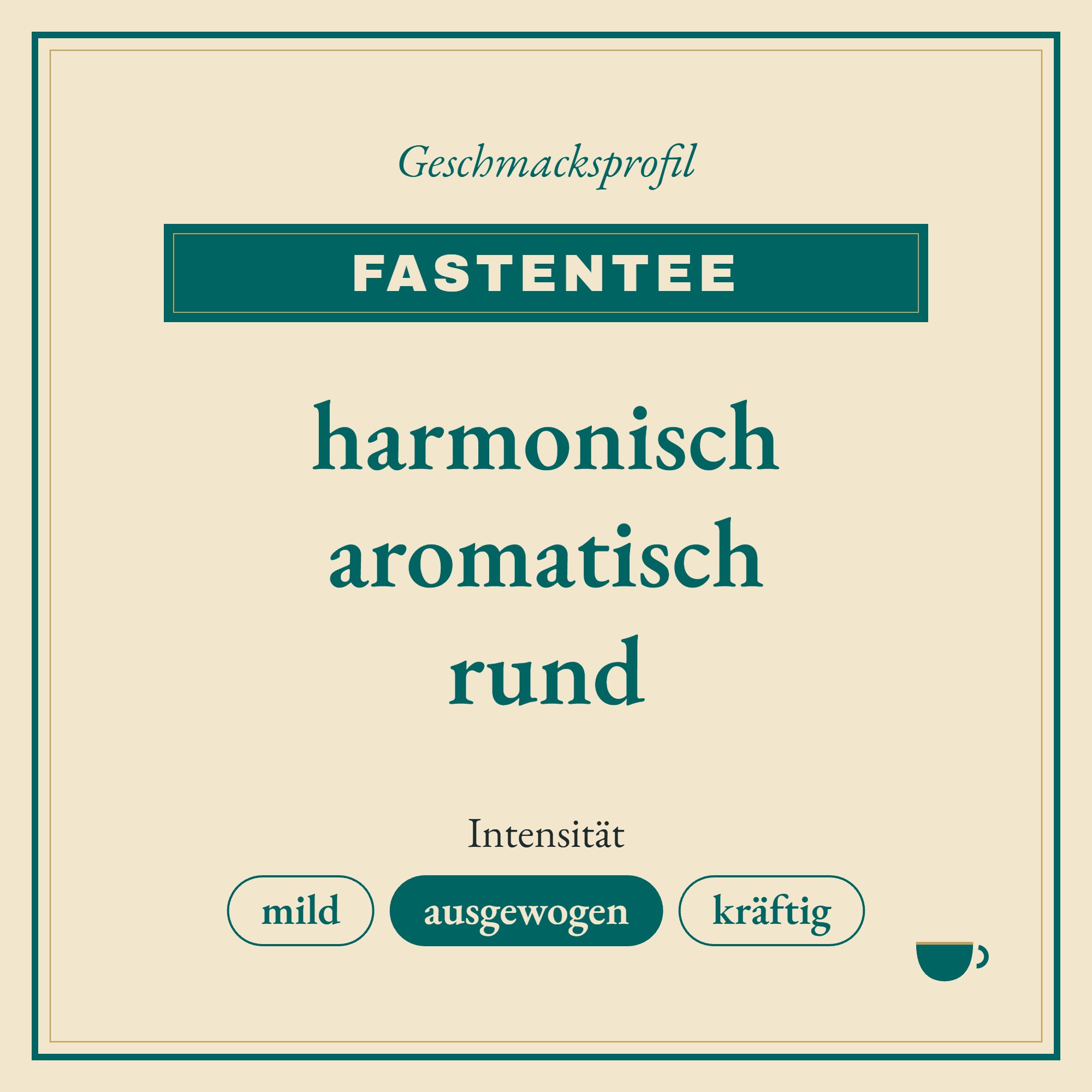 Geschmacksprofil Fastentee: harmonisch, aromatisch und rund