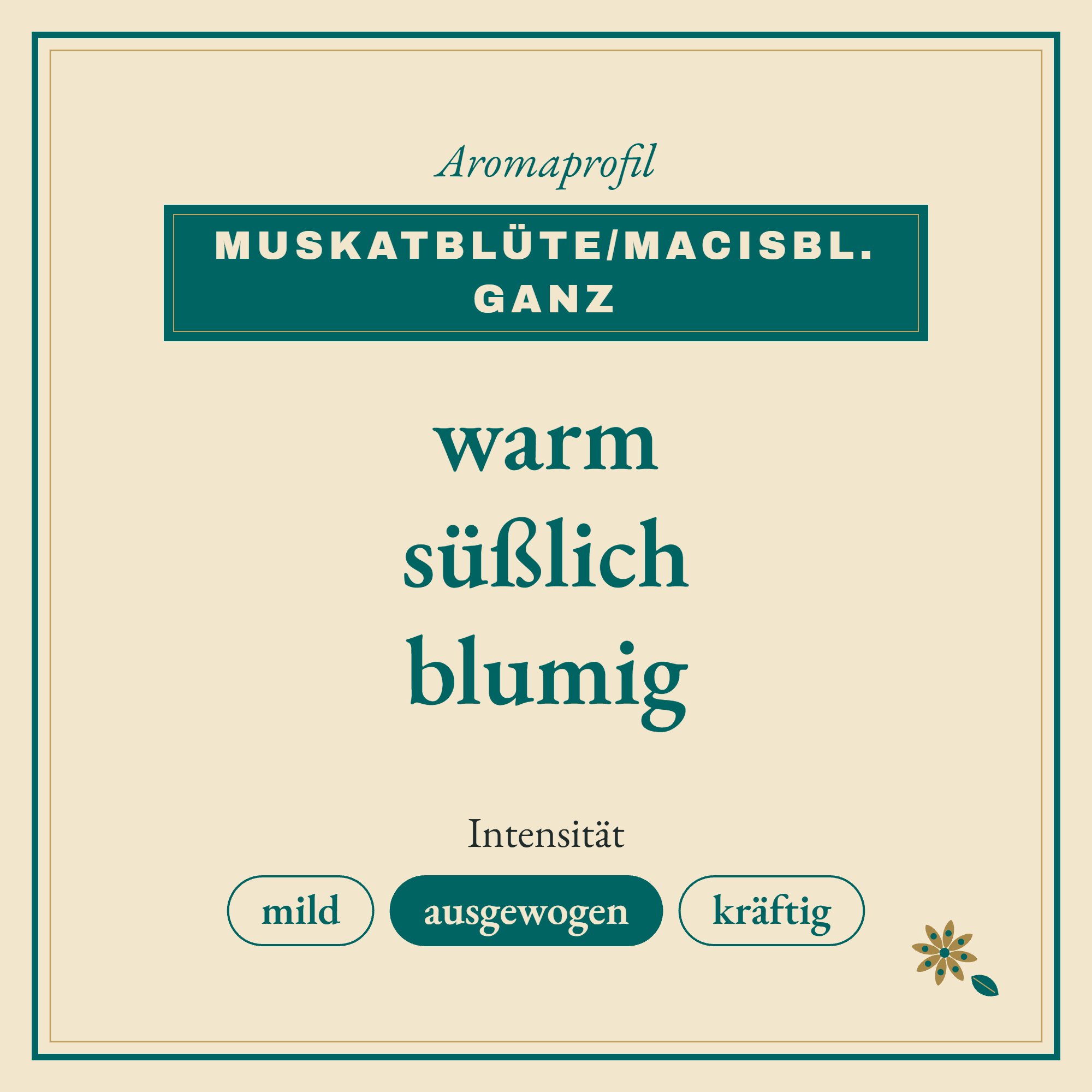 Aromaprofil Muskatblüte/Macisbl. ganz: warm, süßlich und blumig