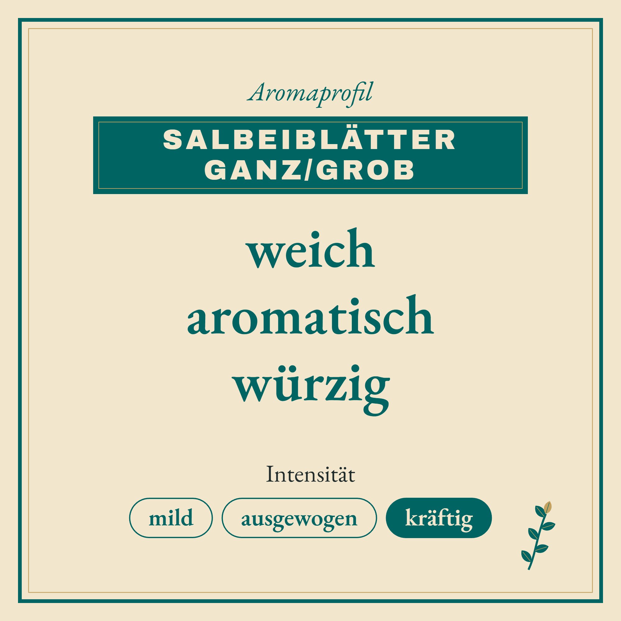 Aromaprofil Salbeiblätter ganz/grob: weich, aromatisch und würzig