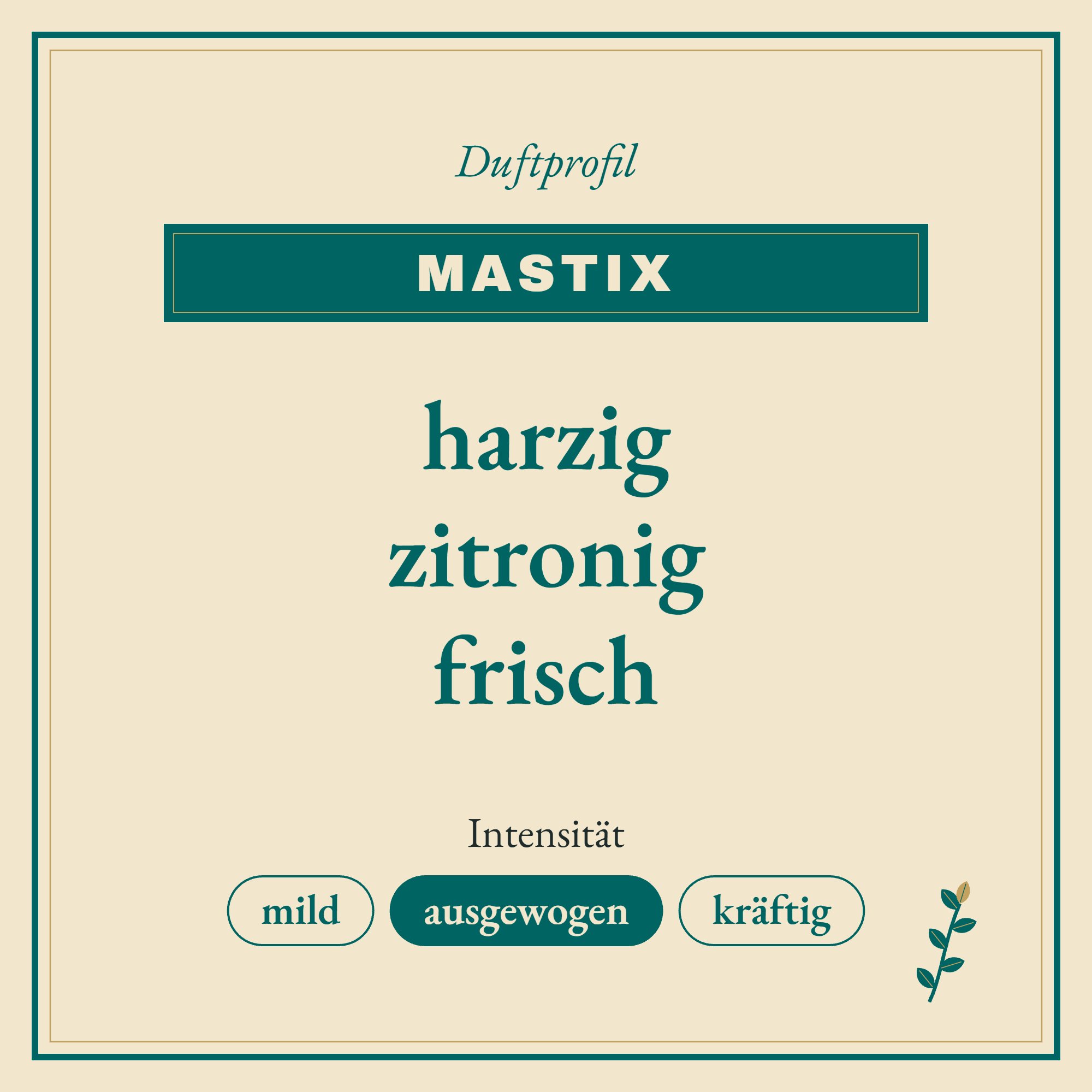 Duftprofil Mastix: harzig, zitronig und frisch