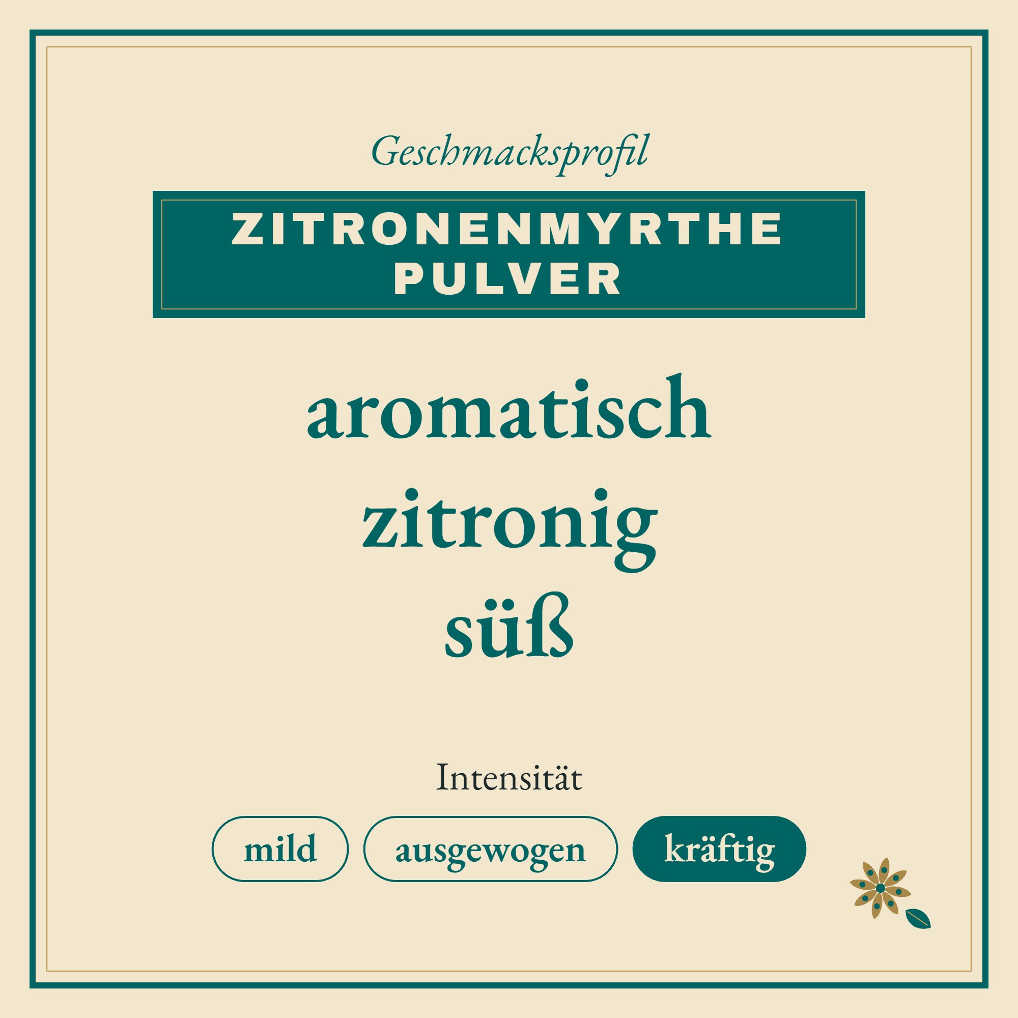 Geschmacksprofil Zitronenmyrthe Pulver: aromatisch, zitronig und süß