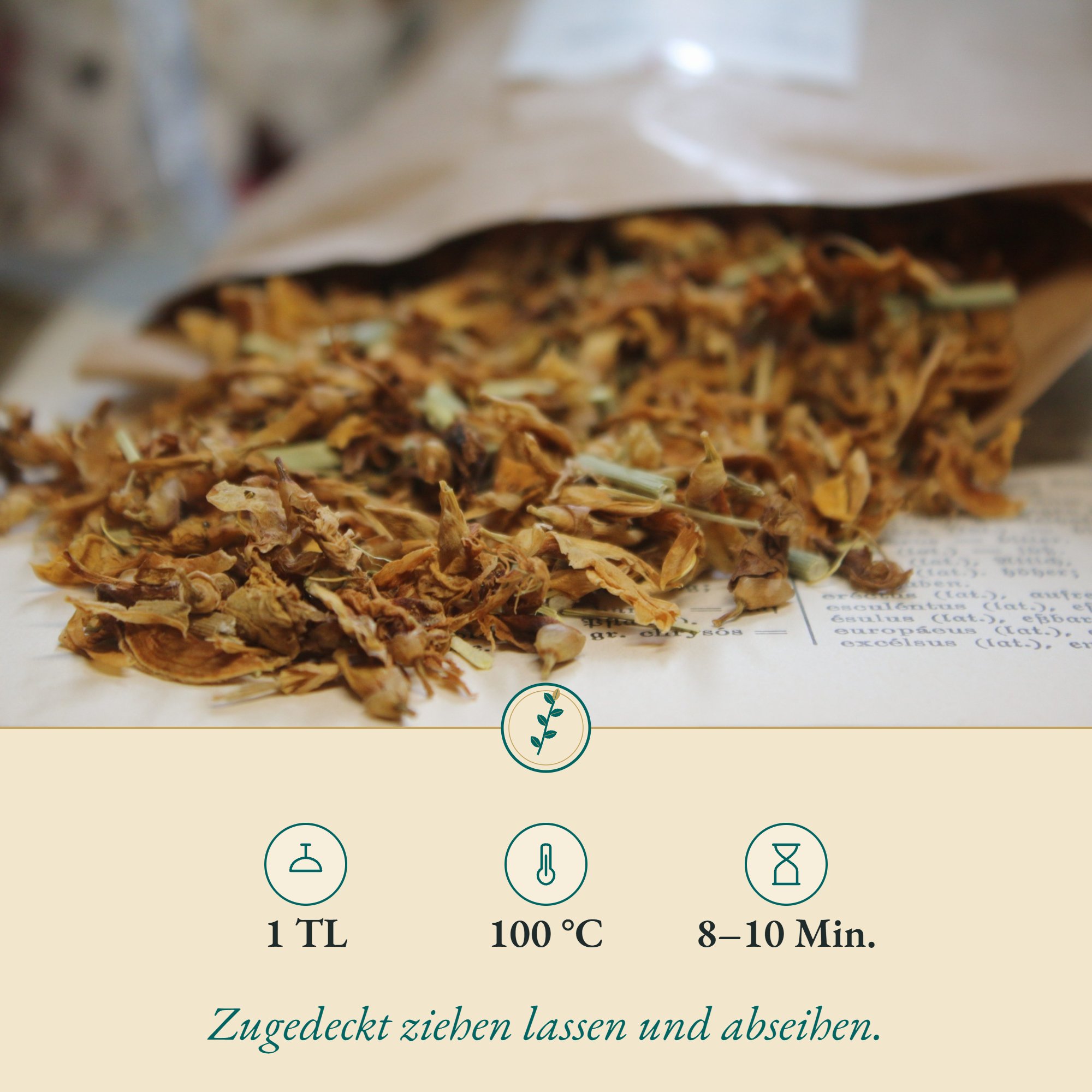 Zubereitung Ginsterkraut/Färberginster: 1 TL, 100 °C, 8–10 Min.