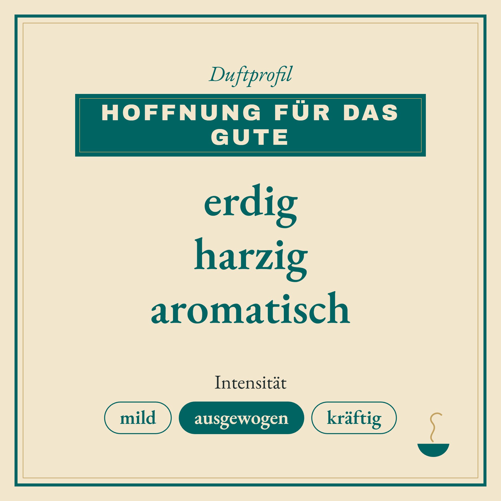 Duftprofil Hoffnung für das Gute: erdig, harzig und aromatisch