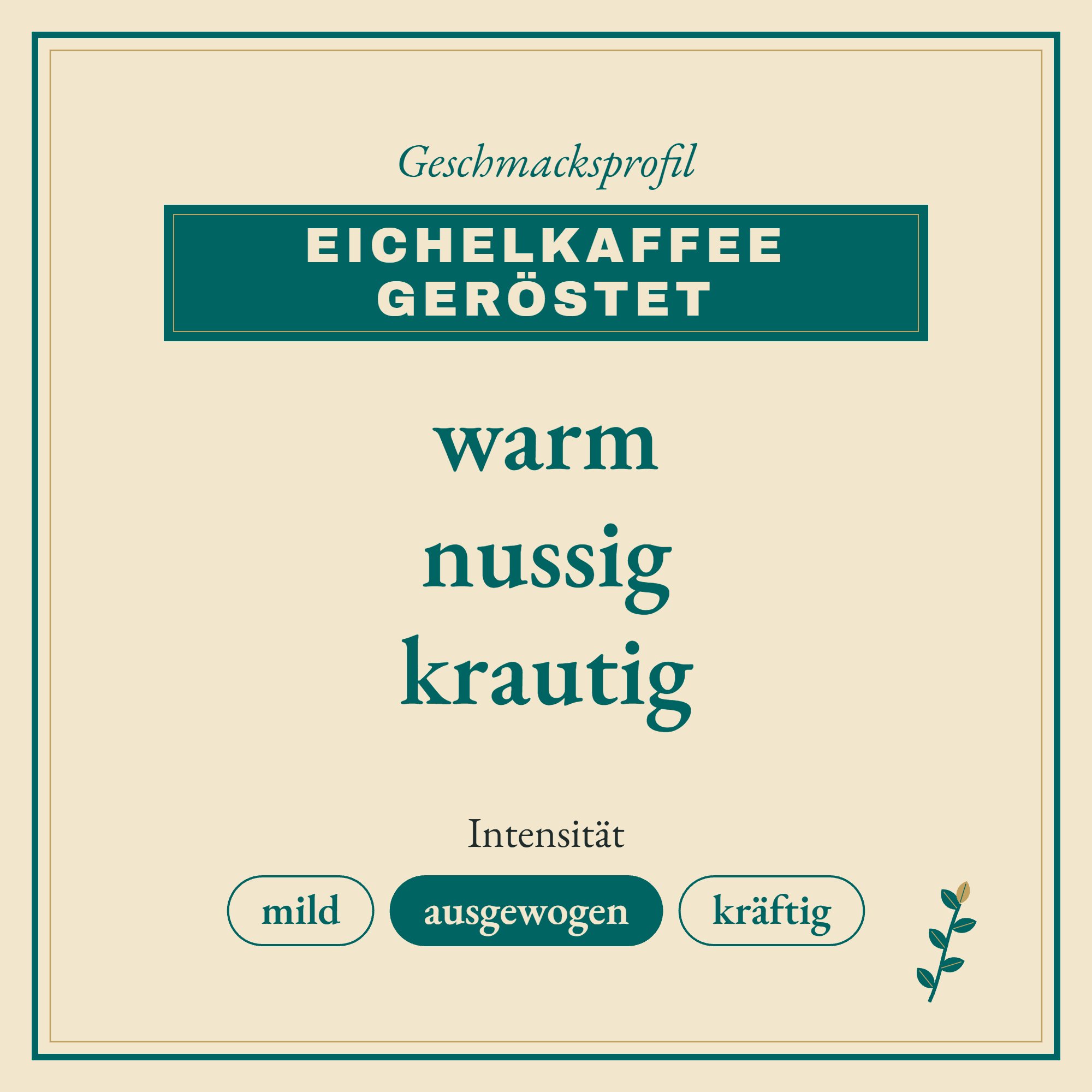 Geschmacksprofil Eichelkaffee geröstet: warm, nussig und krautig