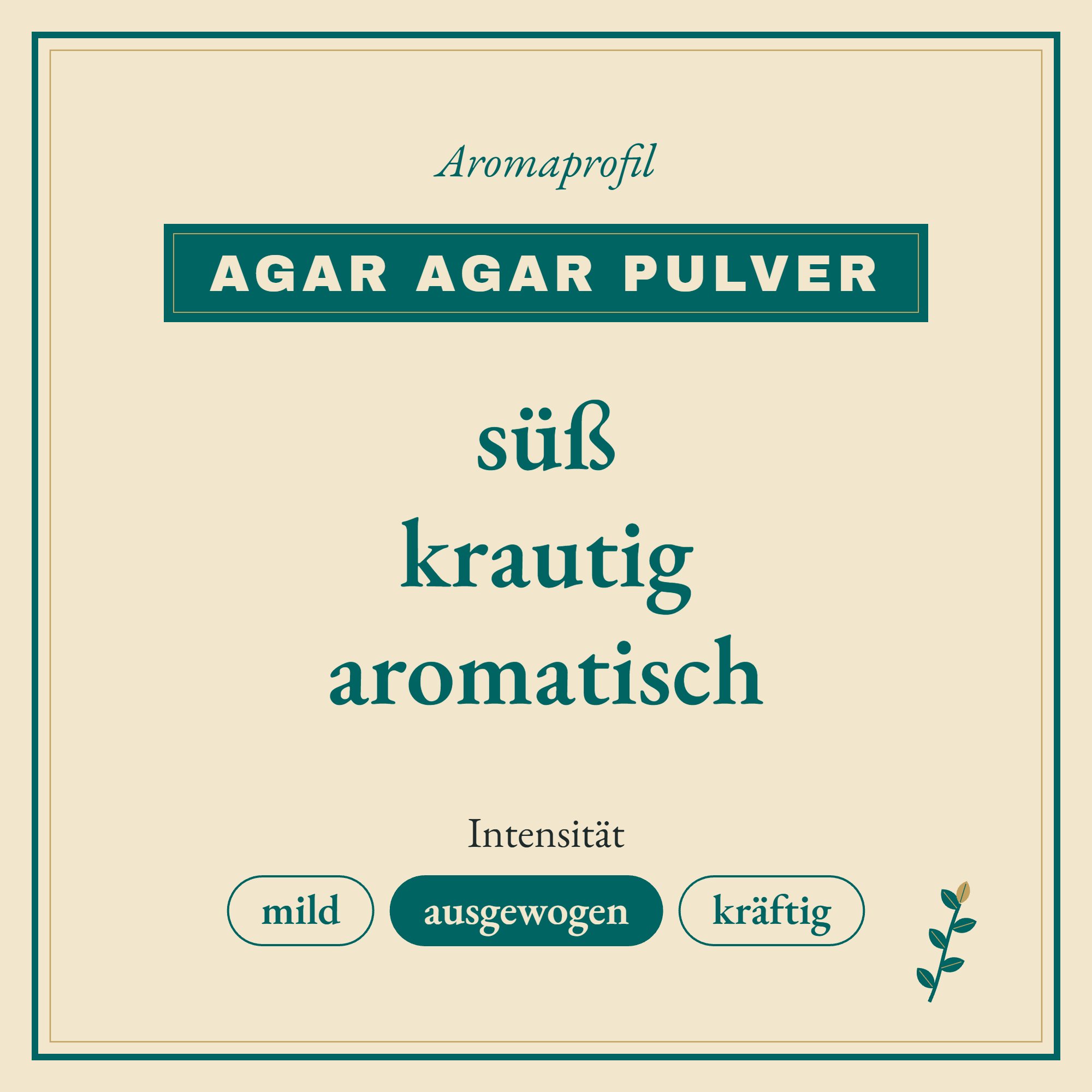 Aromaprofil Agar Agar Pulver: süß, krautig und aromatisch