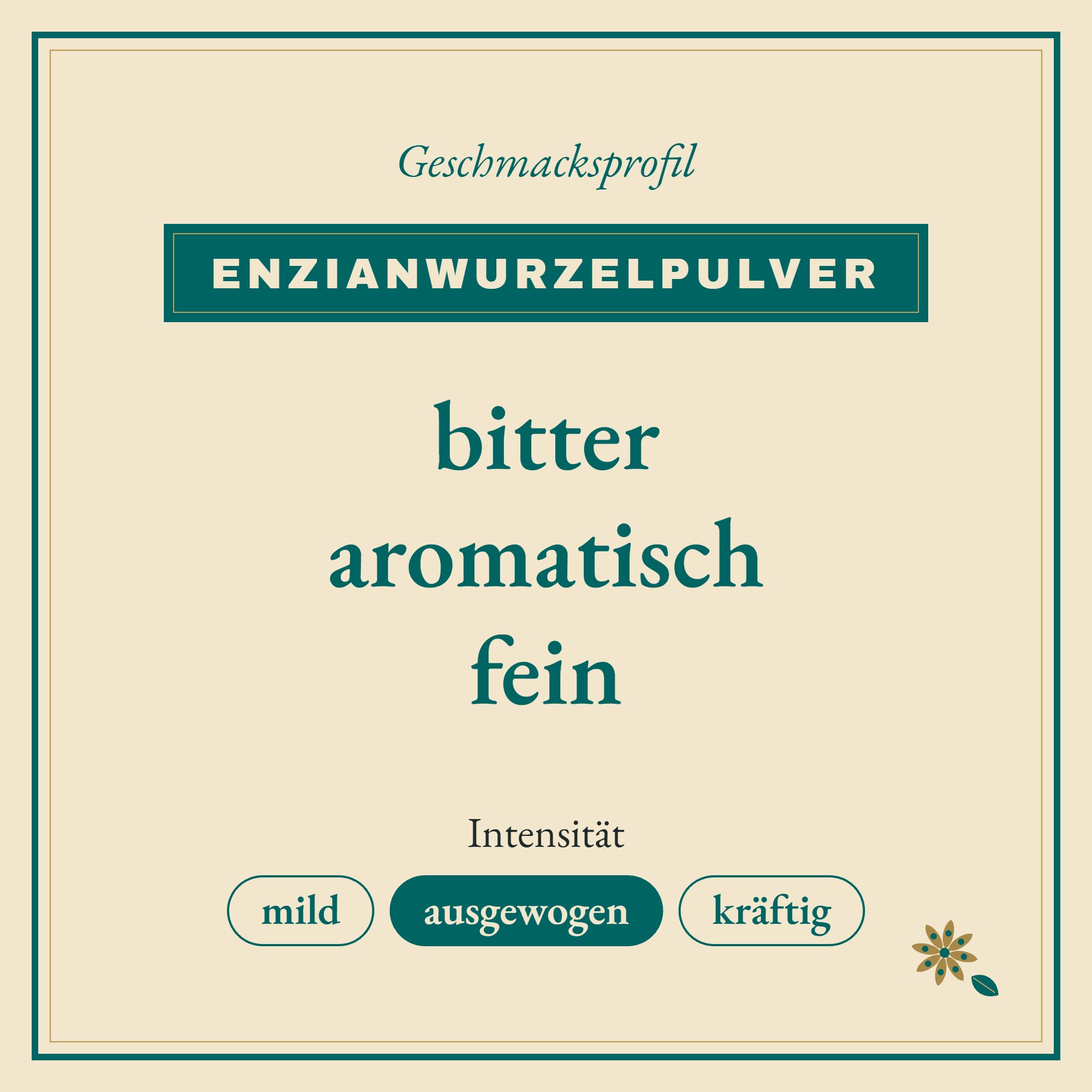 Geschmacksprofil Enzianwurzelpulver: bitter, aromatisch und fein