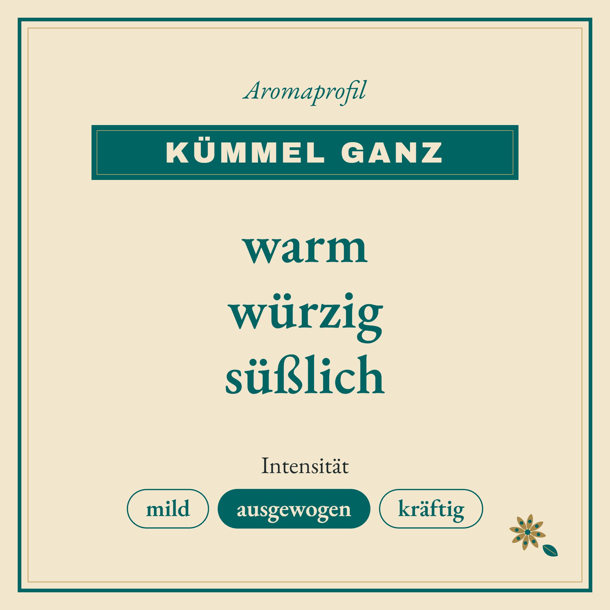 Aromaprofil Kümmel ganz: warm, würzig und süßlich
