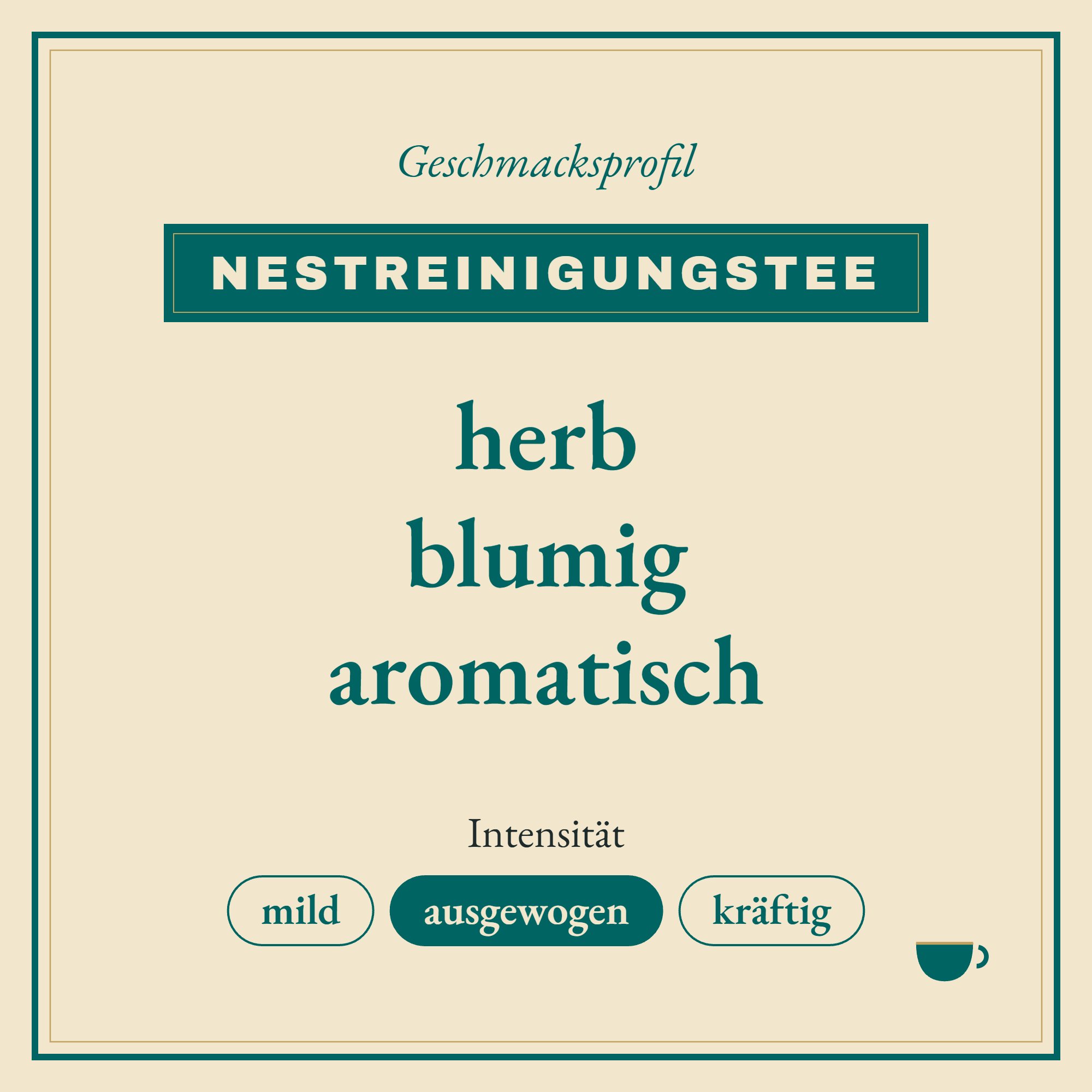 Geschmacksprofil Nestreinigungstee: herb, blumig und aromatisch