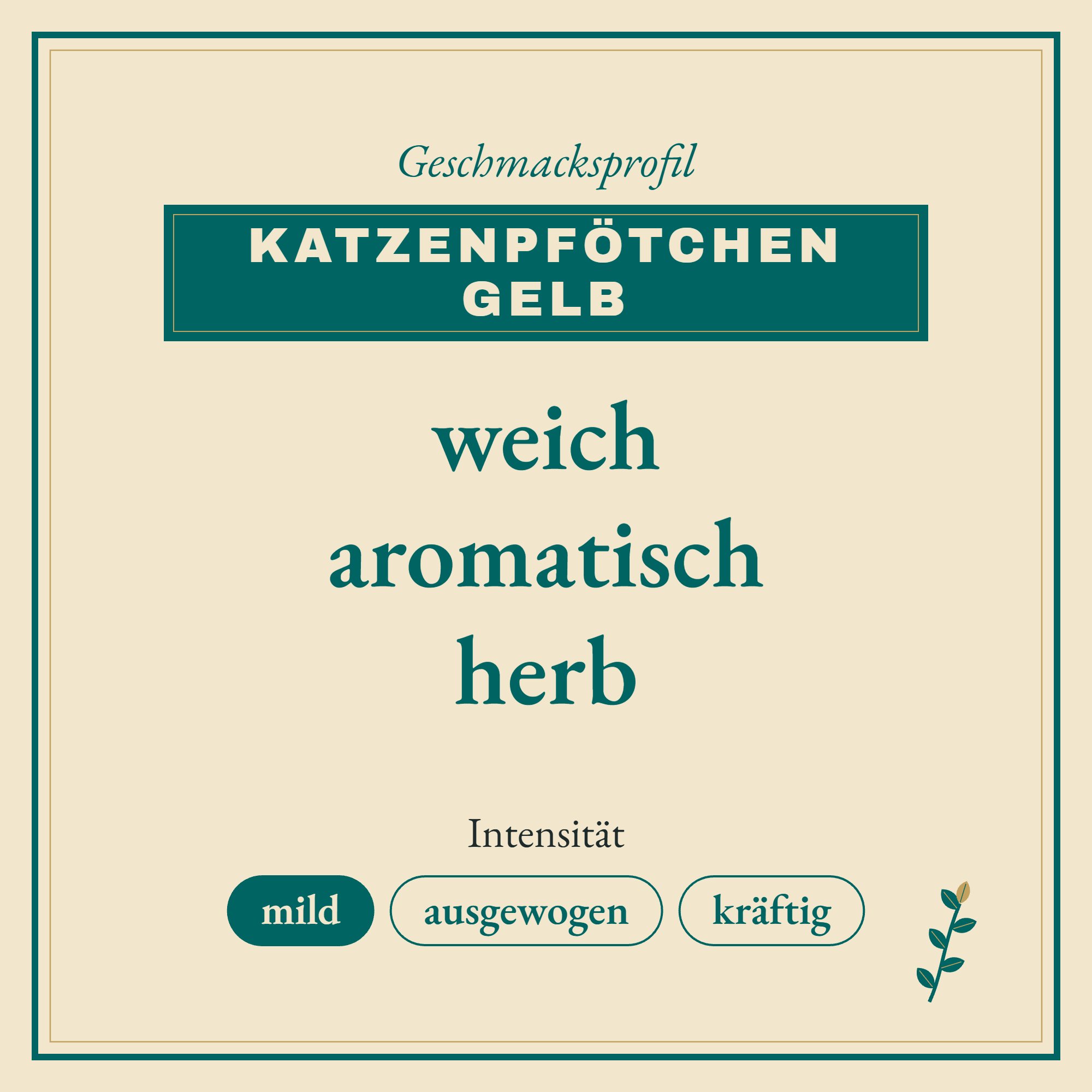 Geschmacksprofil Katzenpfötchen gelb: weich, aromatisch und herb